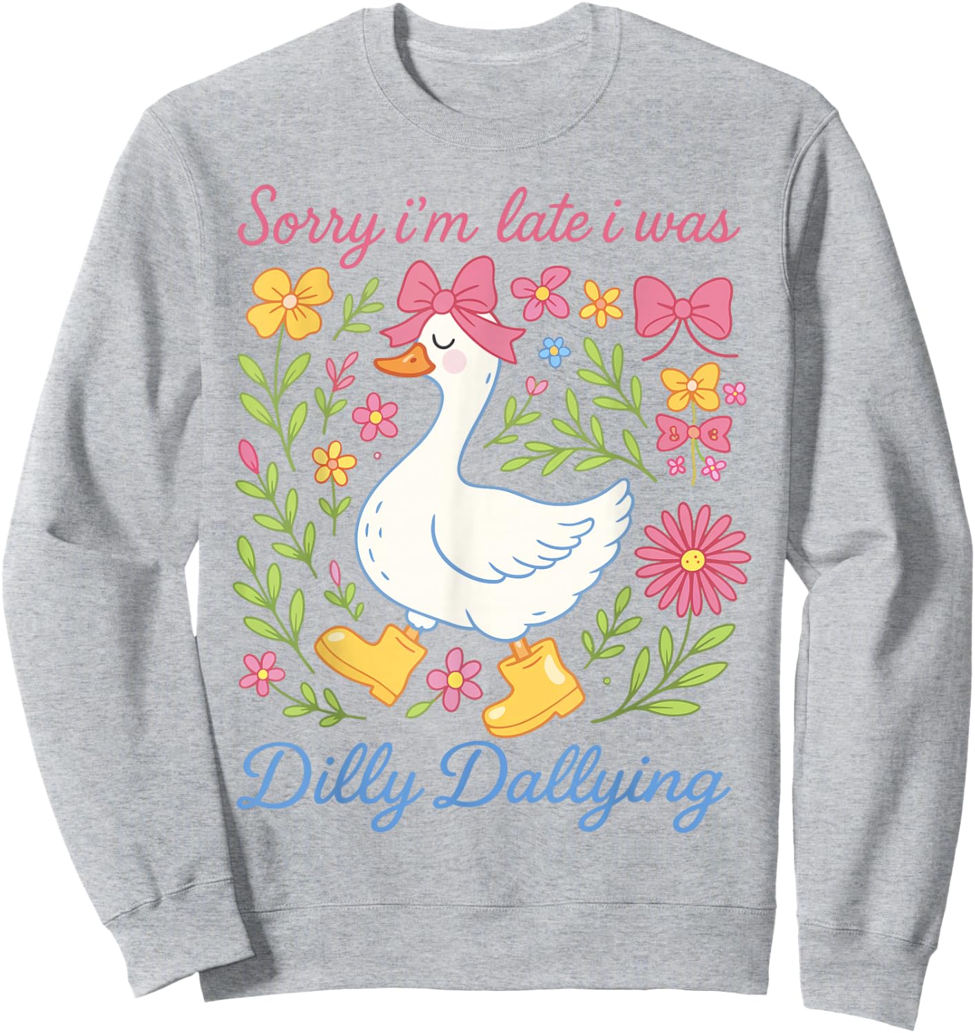 Sorry I'm Late I was Dilly Dallying Goose Shirts Coquette Sweatshirt - Sweatshirt | Ash