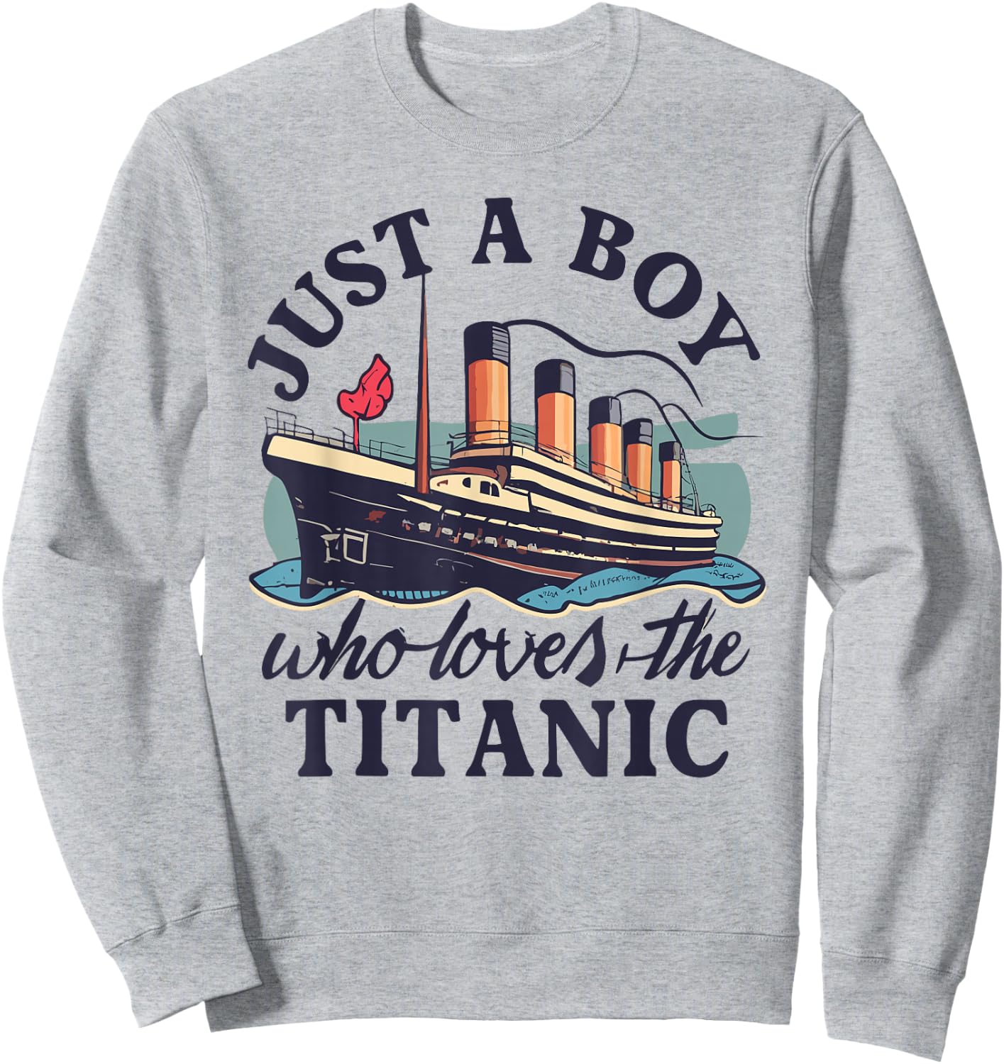Just a Boy Who Loves Titanic Titanic Classic Ship Lover , White Sweatshirt - Sweatshirt | Ash