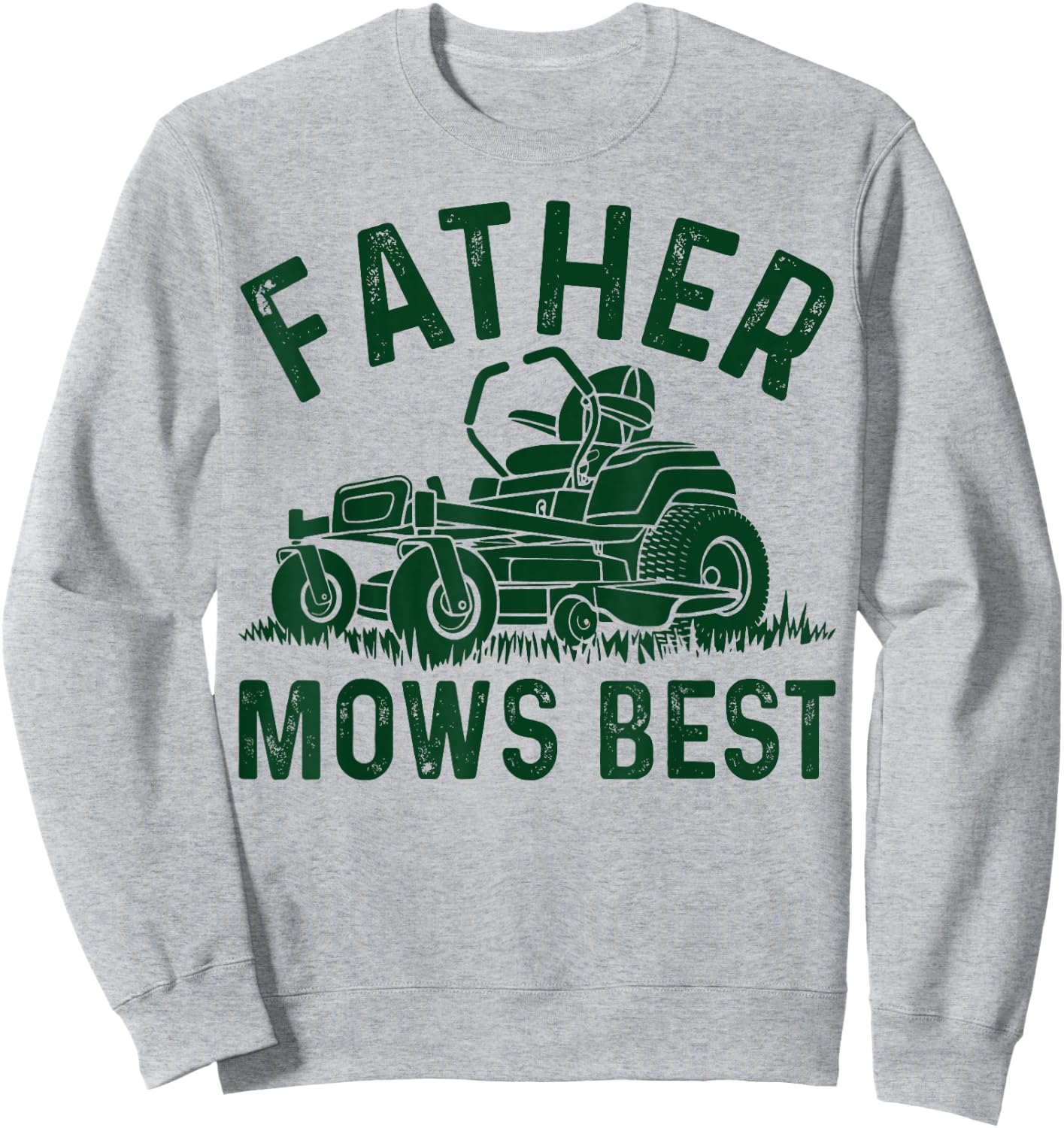 Father Mows Best Lawn Mower Funny Fathers Day Gardener Papa Sweatshirt - Sweatshirt | Ash