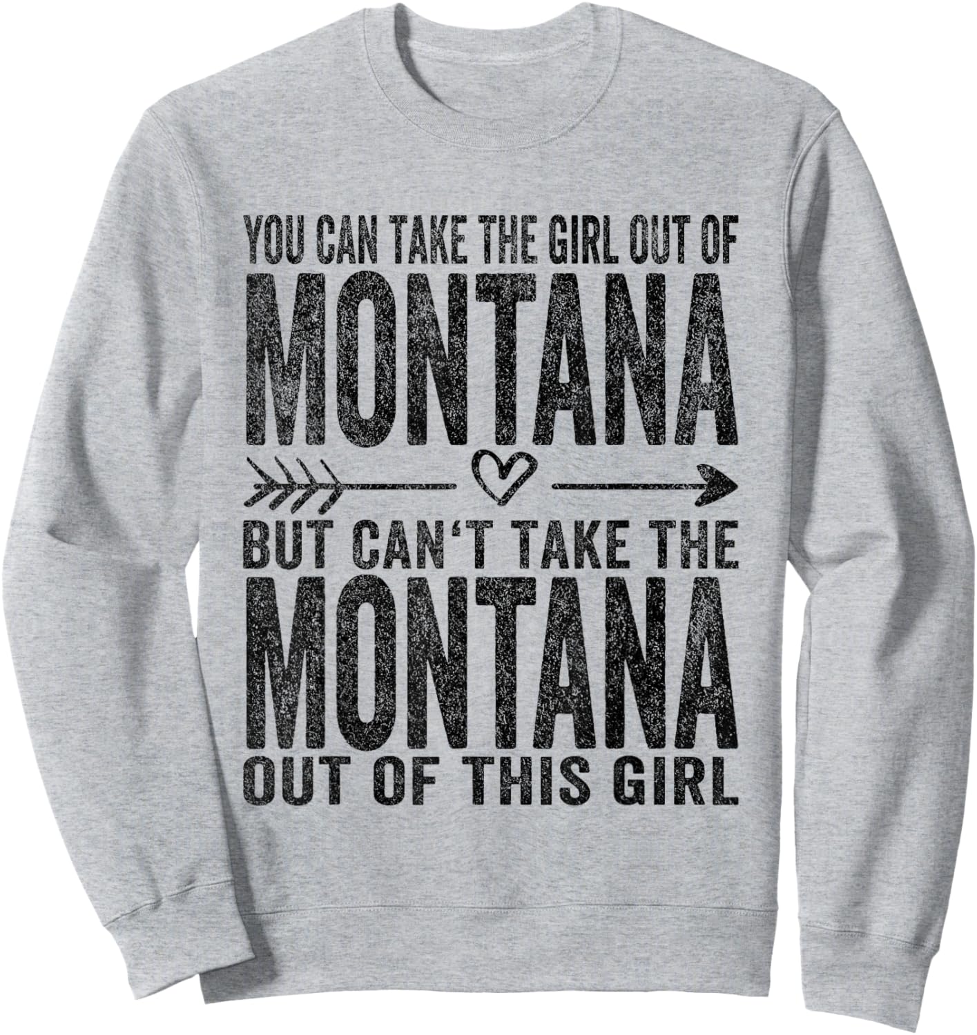 You Can Take The Girl Out Of Montana Roots Montana Girl Sweatshirt - Sweatshirt | Ash