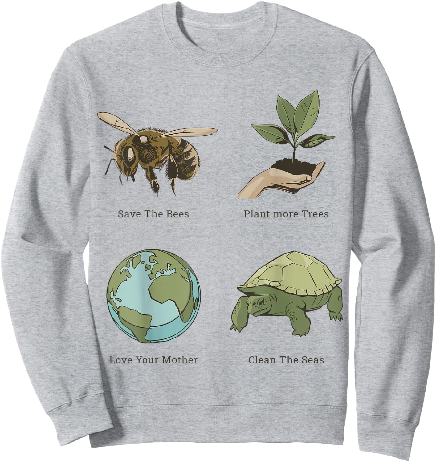 Earth Day Save the Bees Plant More Trees Clean the Seas Sweatshirt - Sweatshirt | Ash
