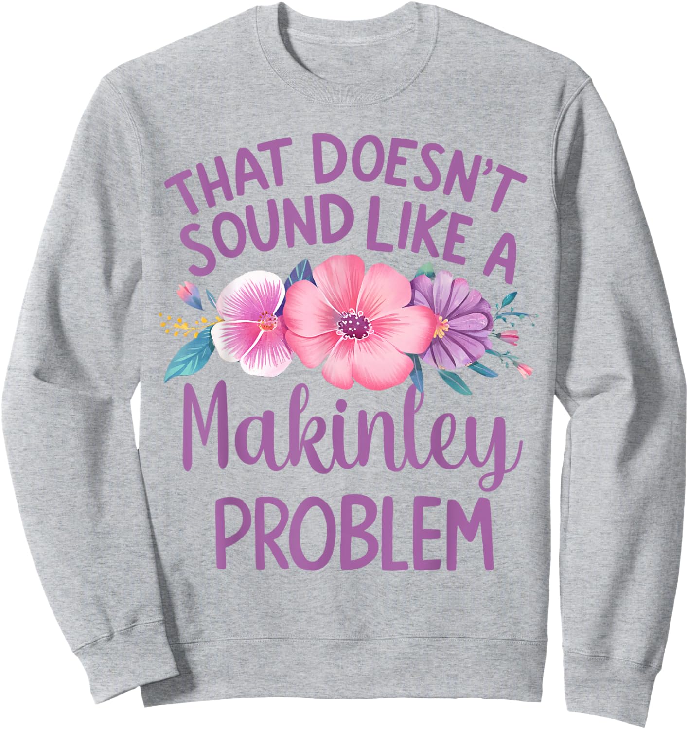 Makinley Personalized Cute Flower Girls Makinley Name Sweatshirt - Sweatshirt | Ash