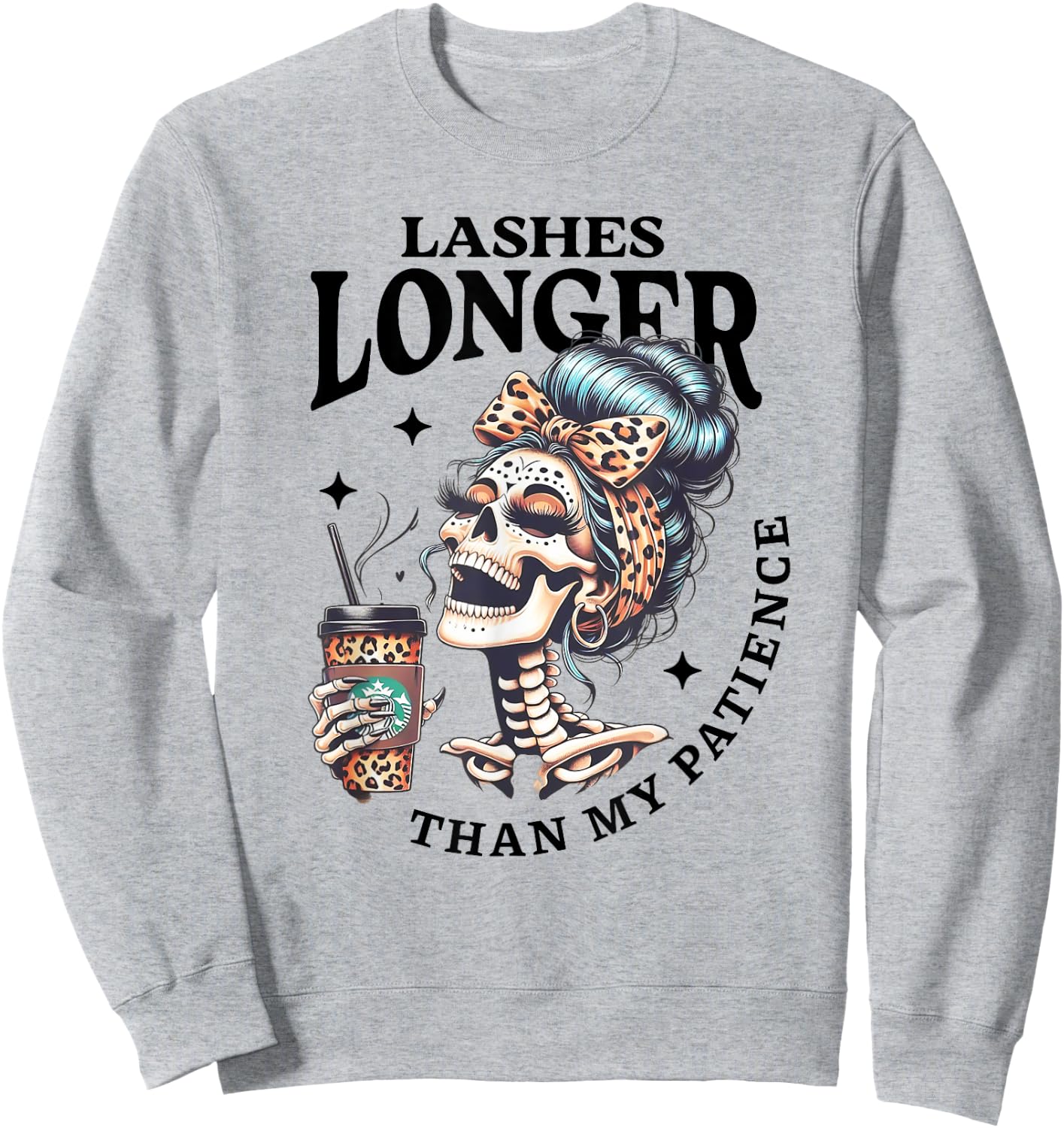 Cute Lashes Longer Than My Patience Skeleton Sarcastic Quote Sweatshirt - Sweatshirt | Ash