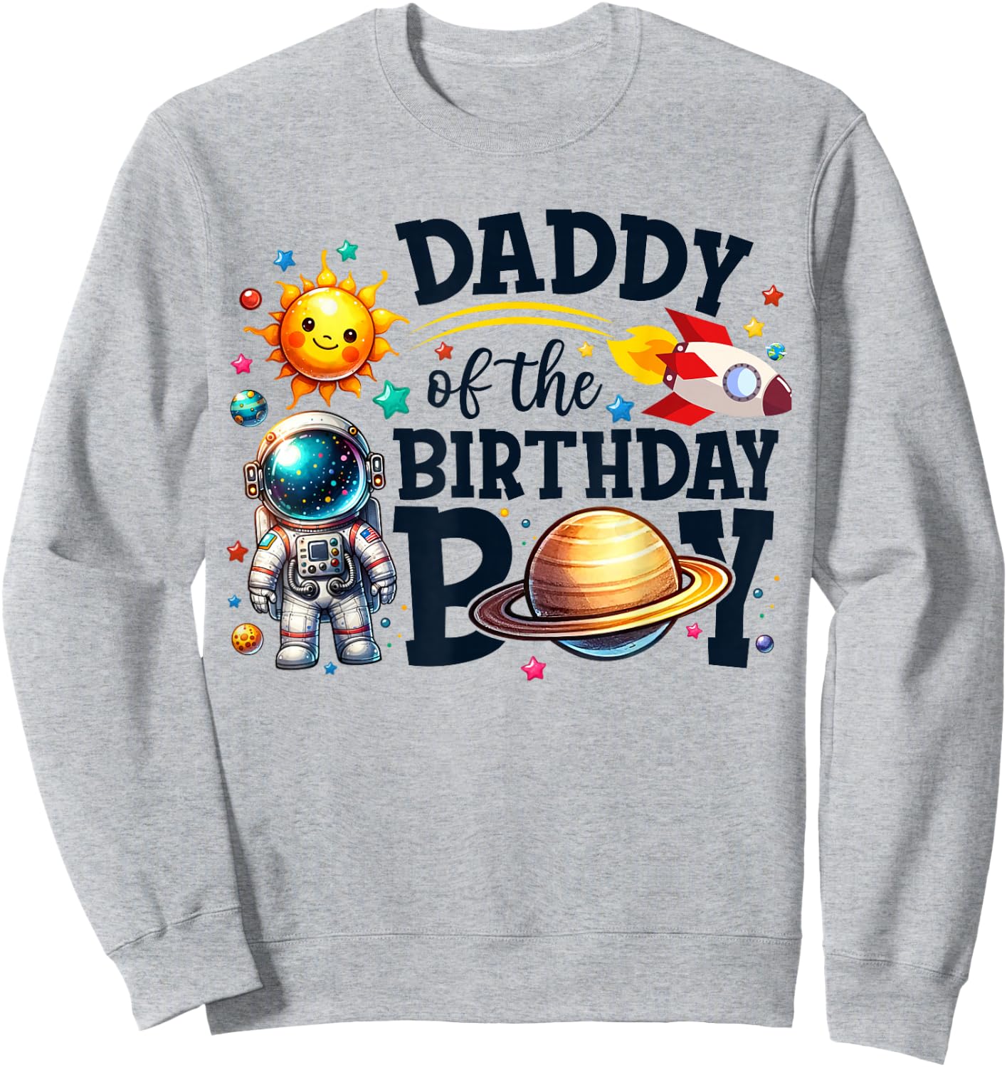Daddy of The Birthday Boy Astronaut Dad Family Space Planets Sweatshirt - Sweatshirt | Ash