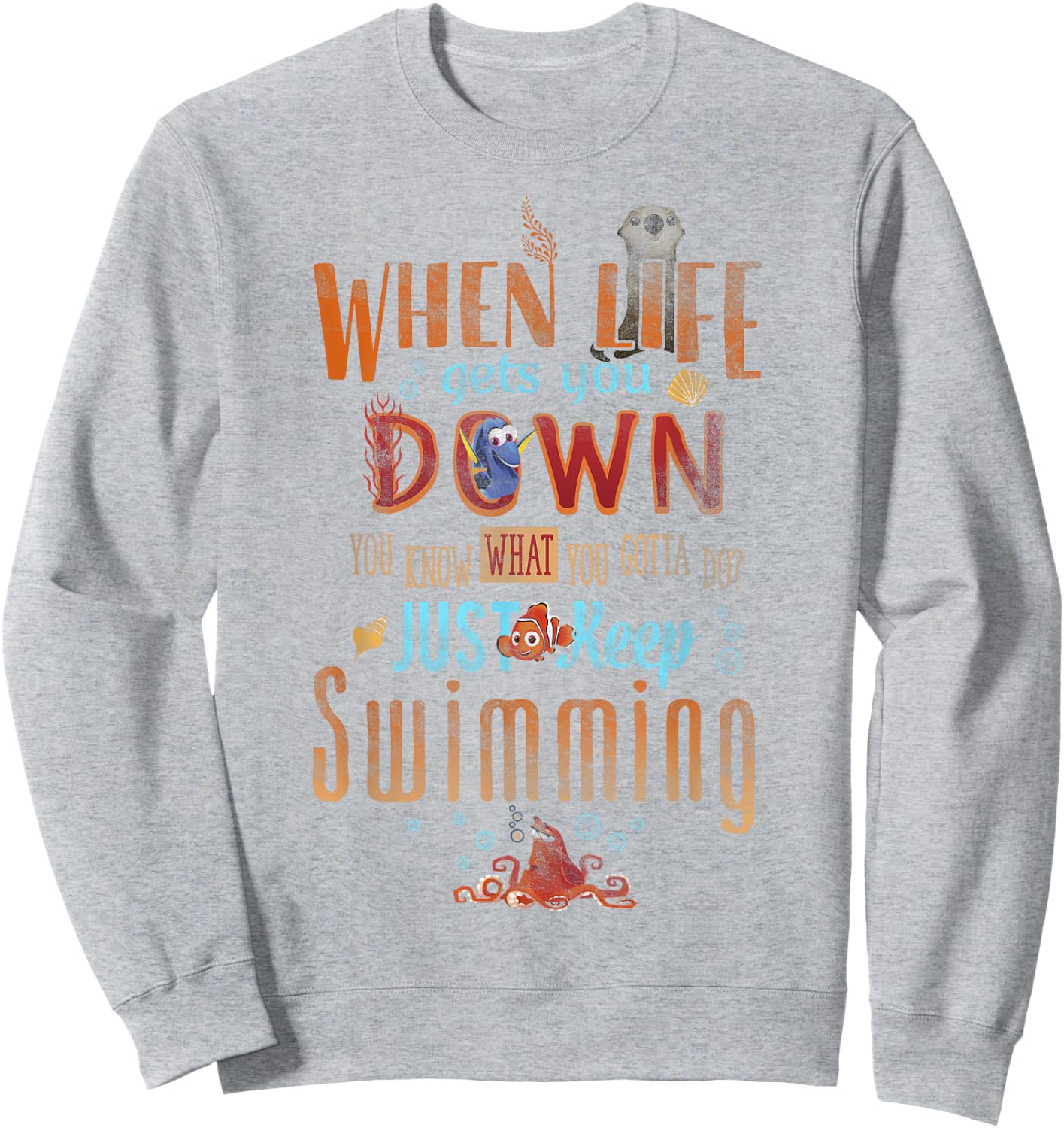 Disney Pixar Finding Dory Just Keep Swimming Life Wisdom Sweatshirt - Sweatshirt | Ash