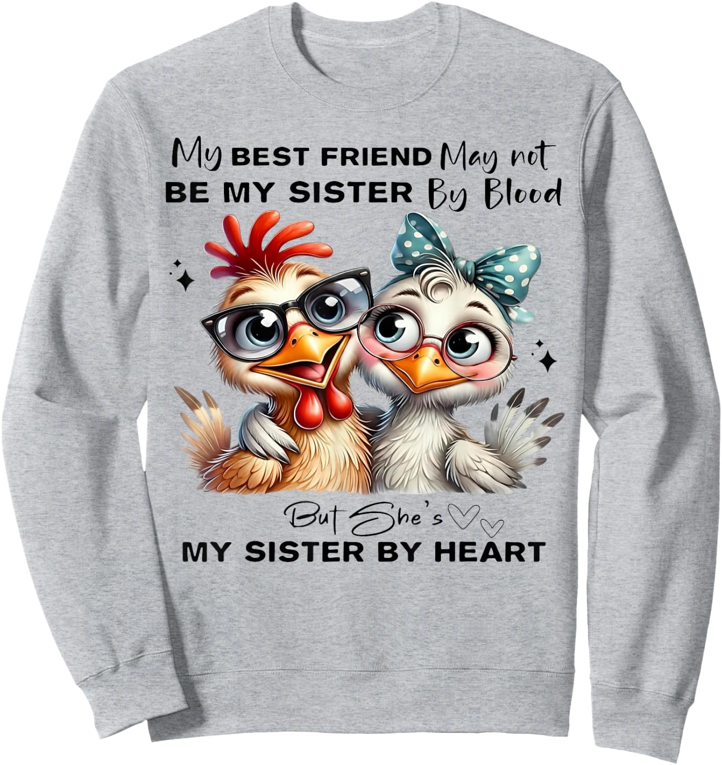 My Best Friend May Not Be My Sister by Blood But She's My Si Sweatshirt - Sweatshirt | Ash