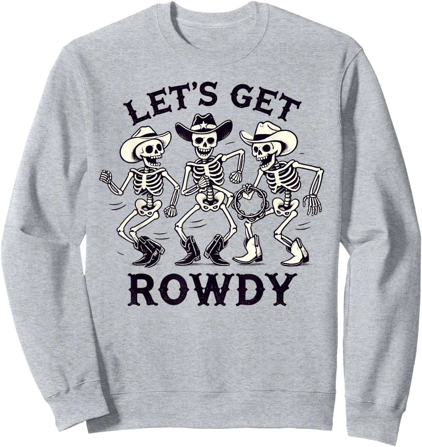 Funny Let's Get Rowdy Skeleton Band Sweatshirt - Sweatshirt | Ash