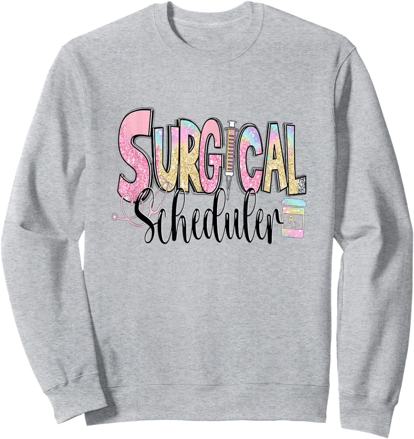 Surgical Scheduler Funny Surgery Tech Nurse Medical Job Day Sweatshirt - Sweatshirt | Ash