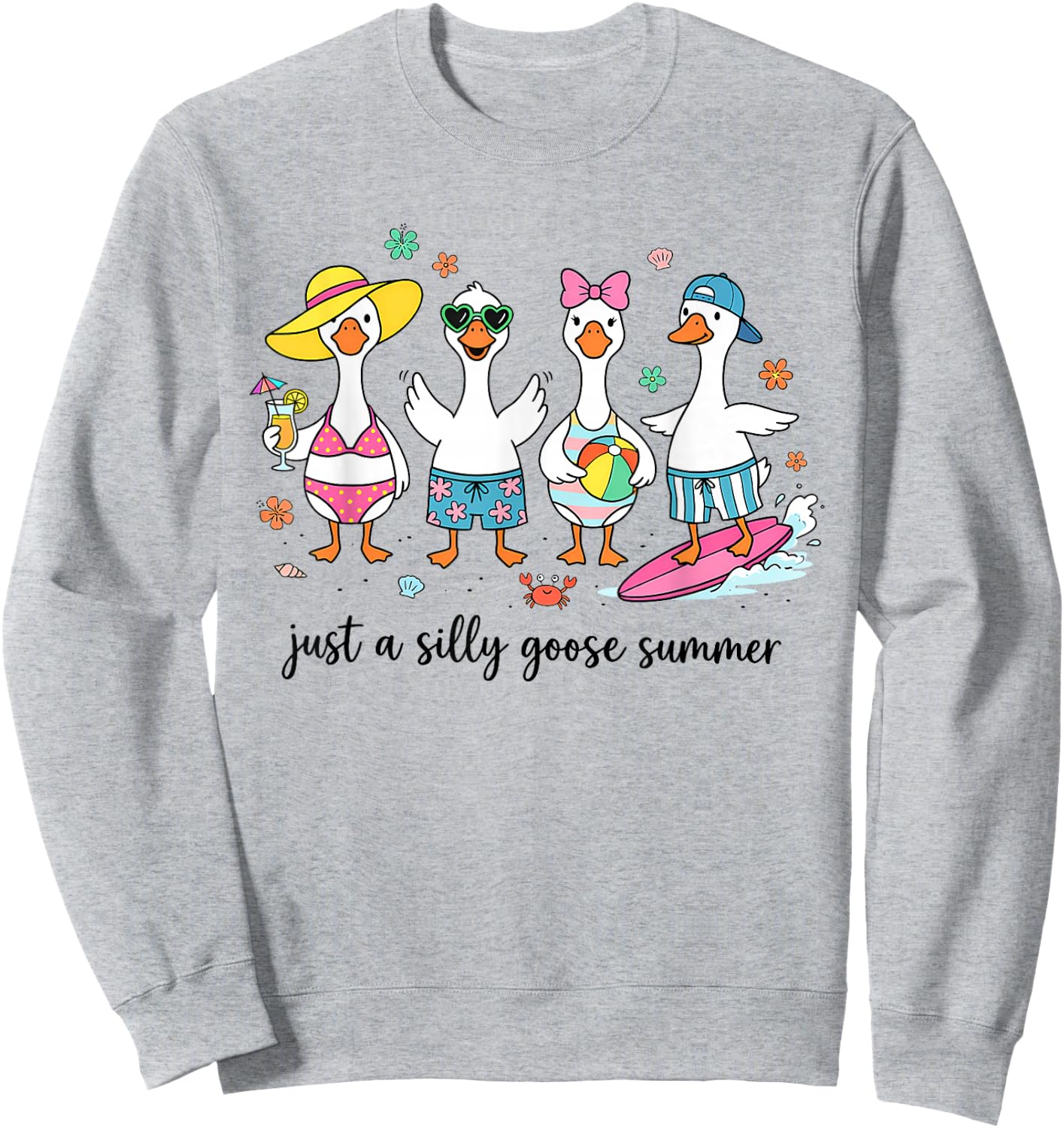 Just A Silly Goose Summer Cute Beach Vacation Vibes Sweatshirt - Sweatshirt | Ash