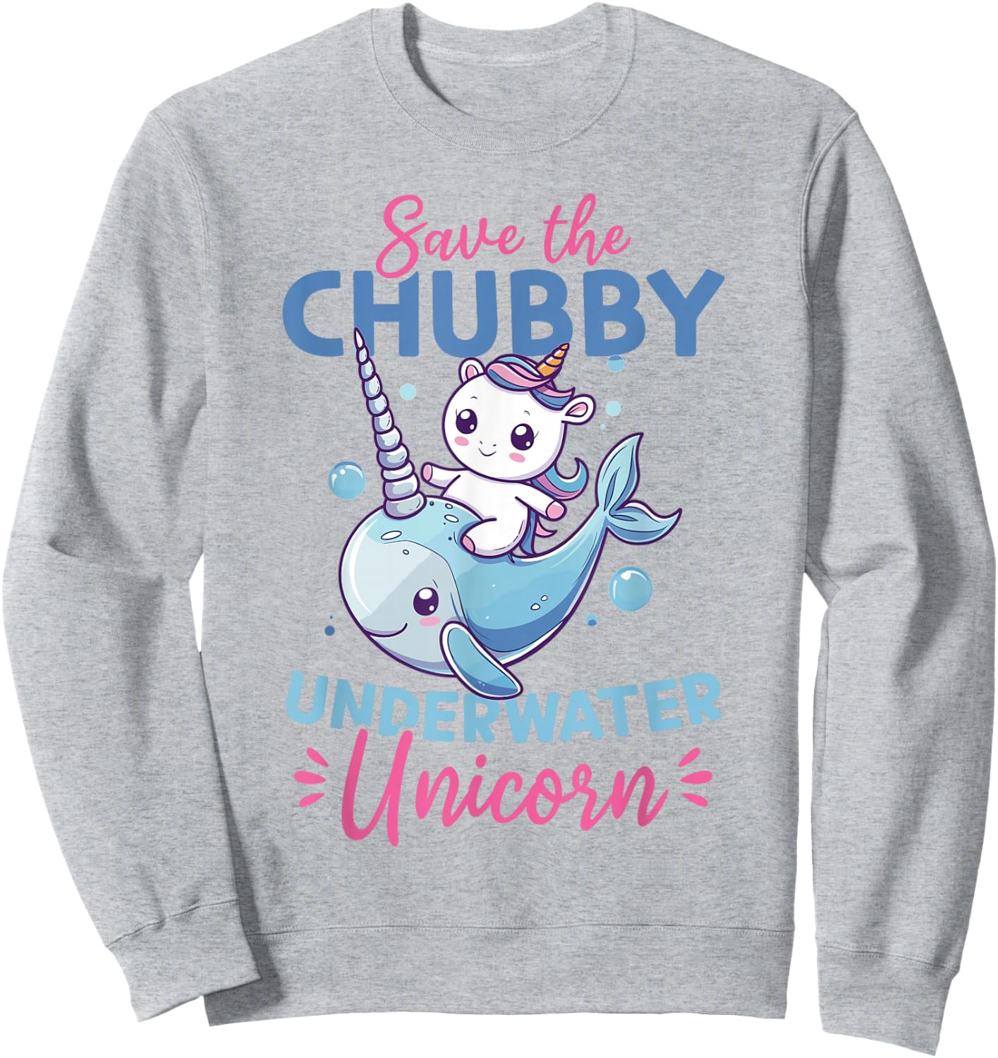 Funny Narwhal Animal Save The Chubby Underwater Unicorn Sweatshirt - Sweatshirt | Ash