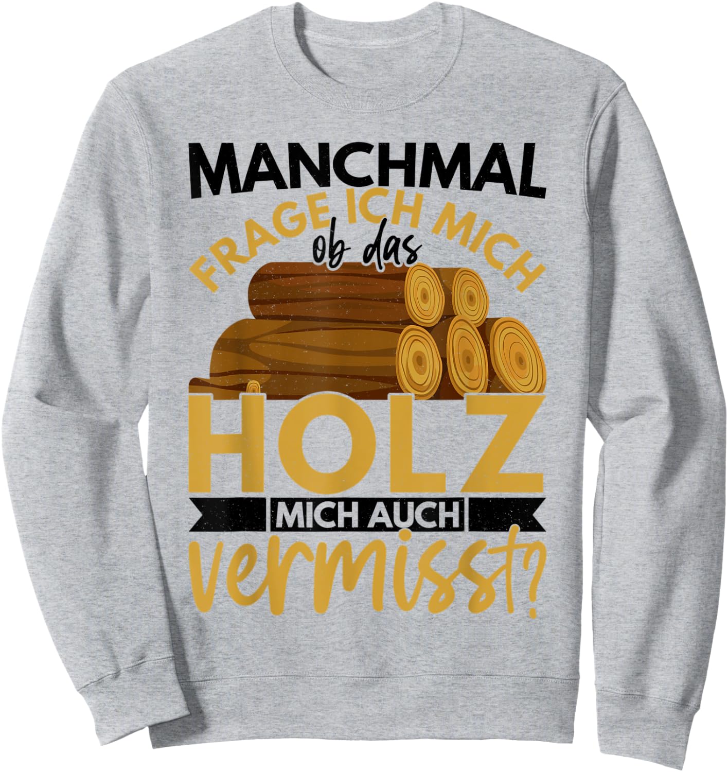 Holzarbeiter Geschenk Forstwirt Spruch Lustig Männer Ob Das Sweatshirt - Sweatshirt | Ash