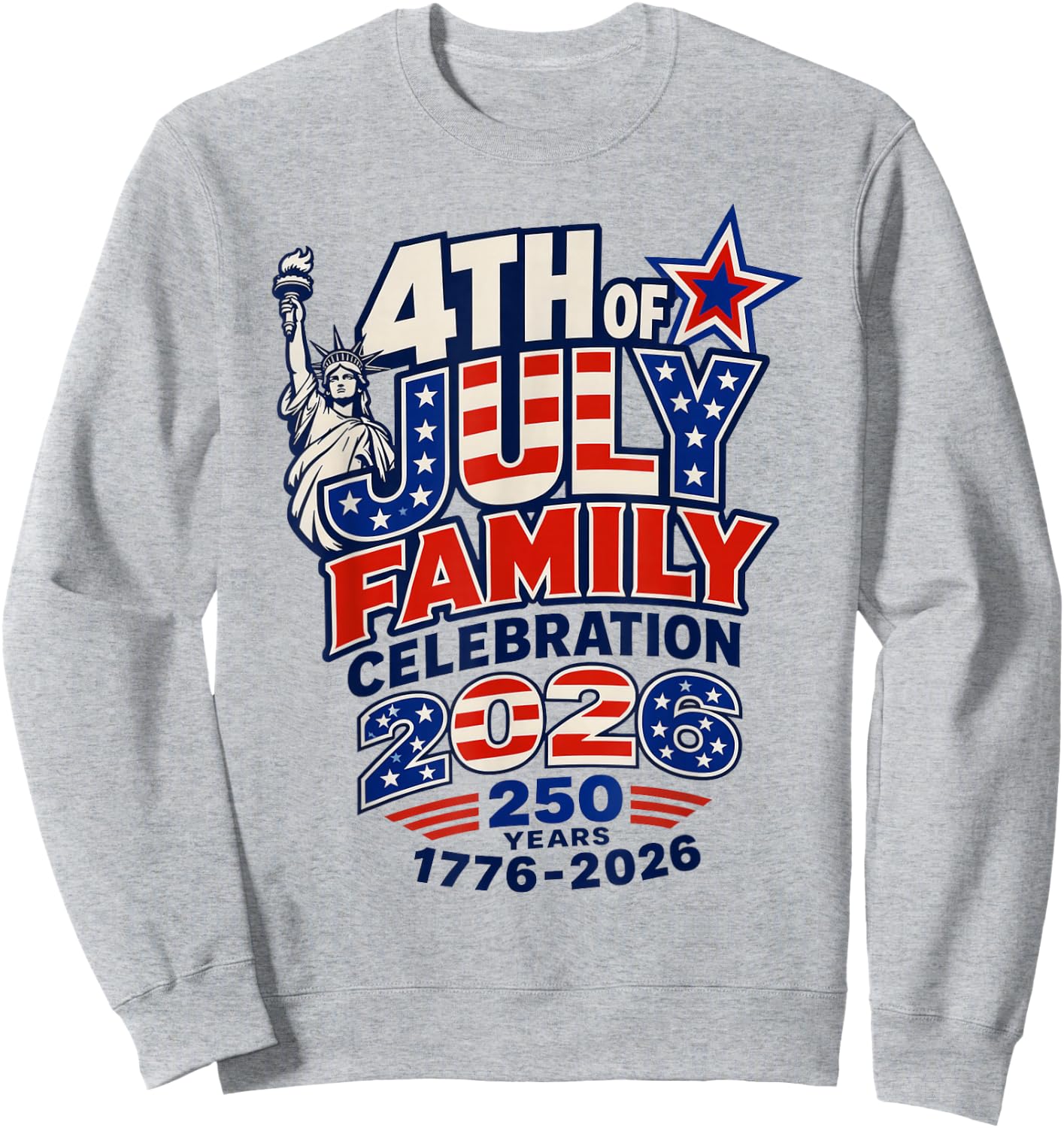 4th of July Family Celebration 2026 250 Years 1776-2026 Sweatshirt - Sweatshirt | Ash