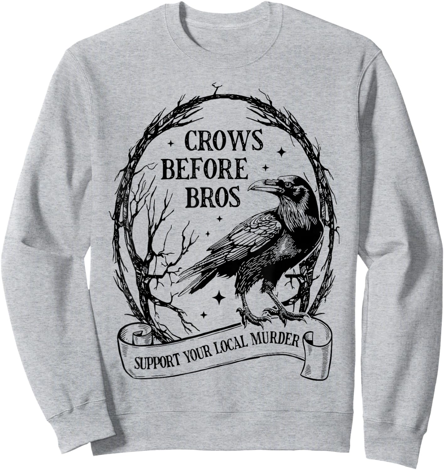 Crows Before Bros Support Your Local Murder Funny Halloween Sweatshirt - Sweatshirt | Ash