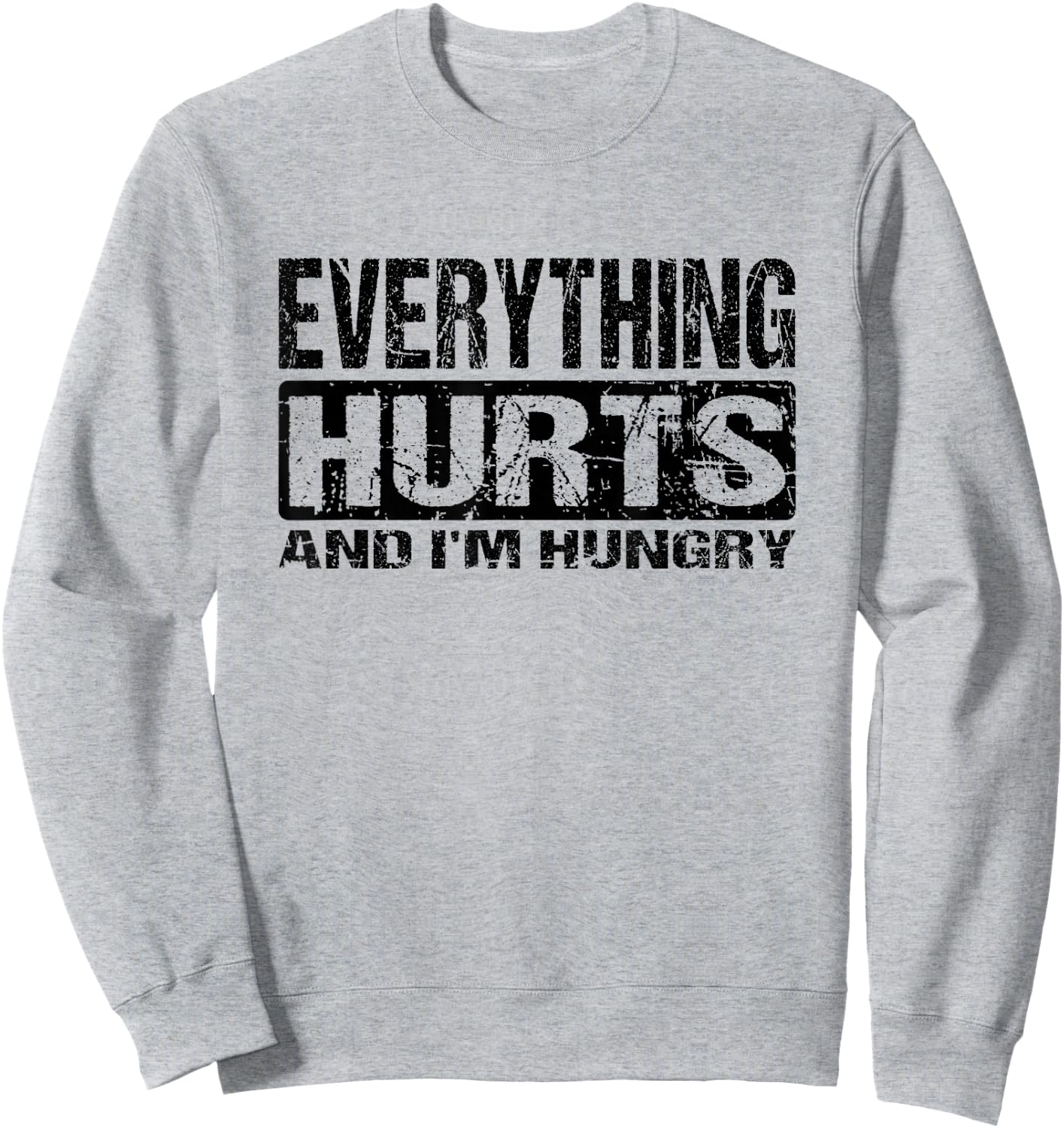Everything Hurts and I'm Hungry - Funny Workout Joke Sweatshirt - Sweatshirt | Ash