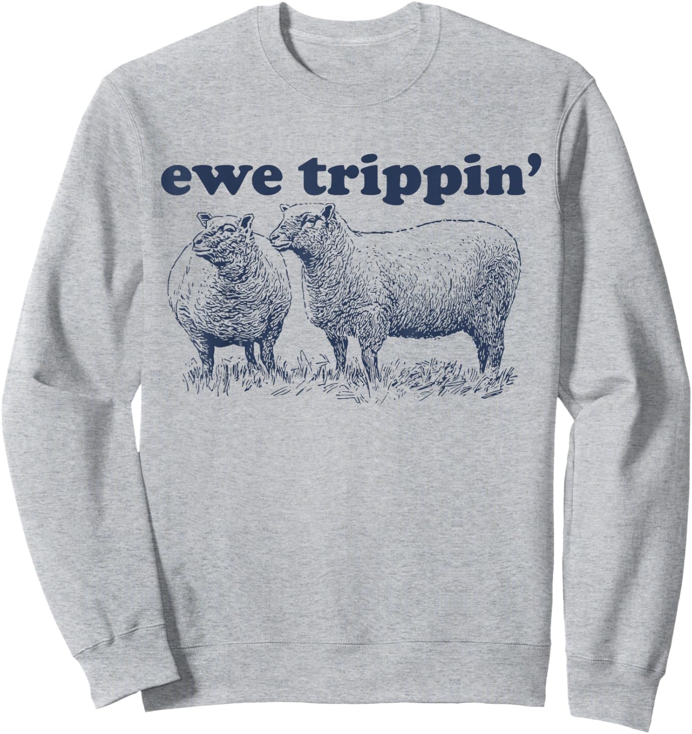 Sheep Farmer | Ewe Trippin | Funny Sheep Pun Sweatshirt - Sweatshirt | Ash