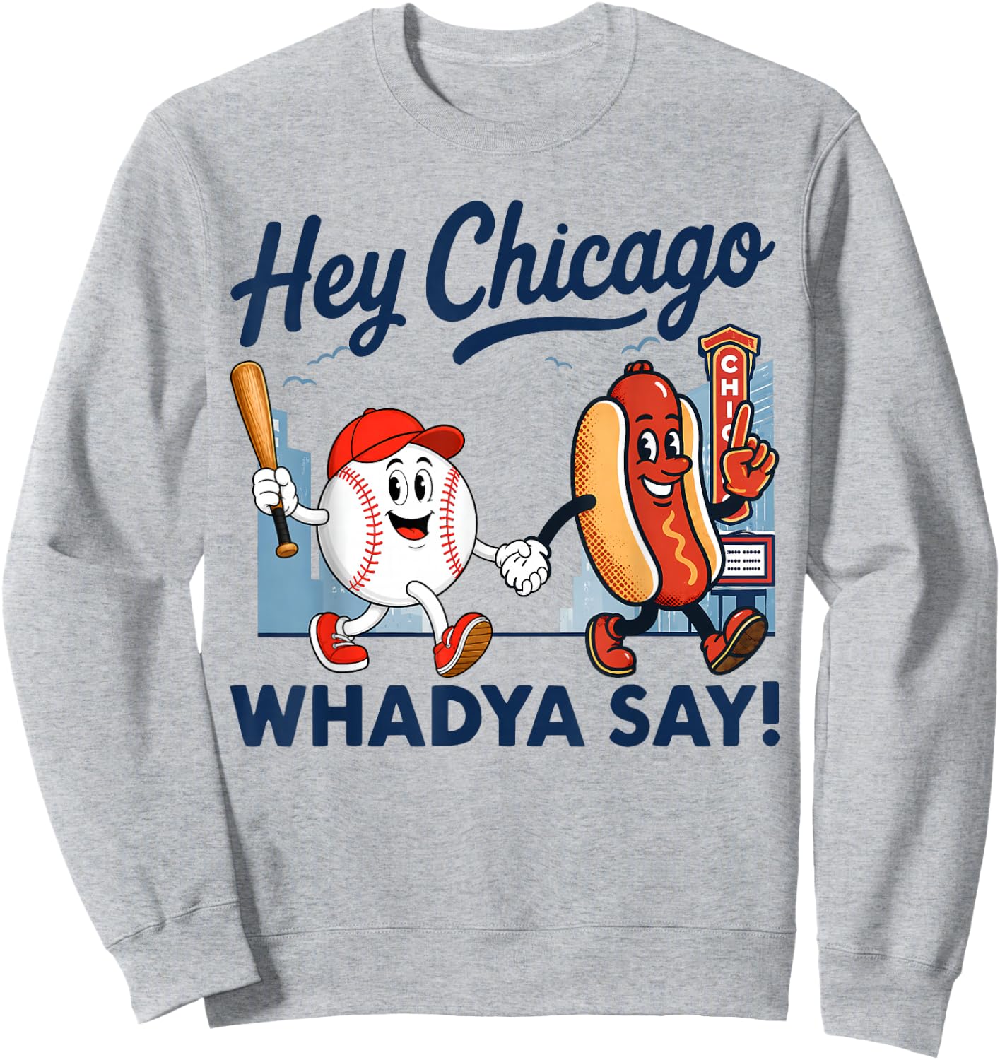 Hey Chicago Whadya Say Baseball and Hot Dog 4th of July Sweatshirt - Sweatshirt | Ash