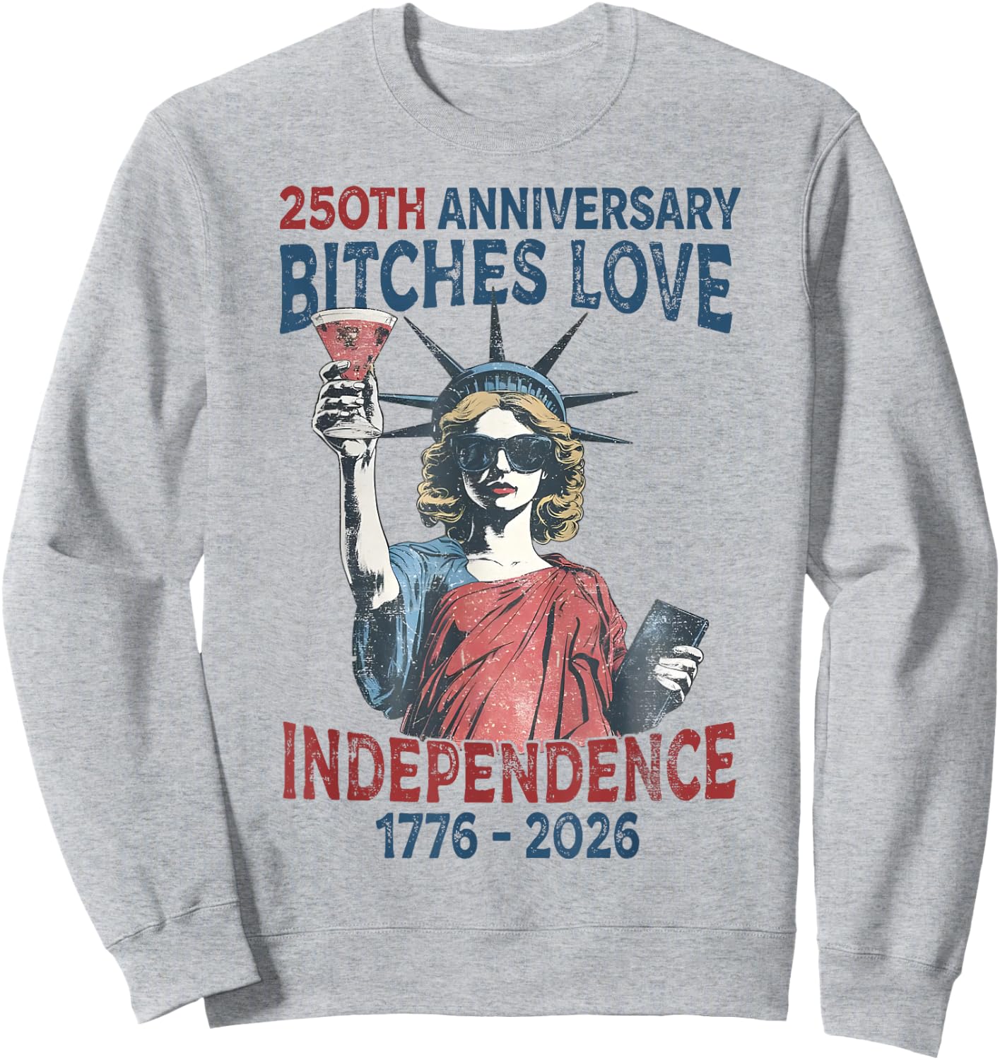 250th Anniversary Bitches Love Independence Day 4th of July Sweatshirt - Sweatshirt | Ash