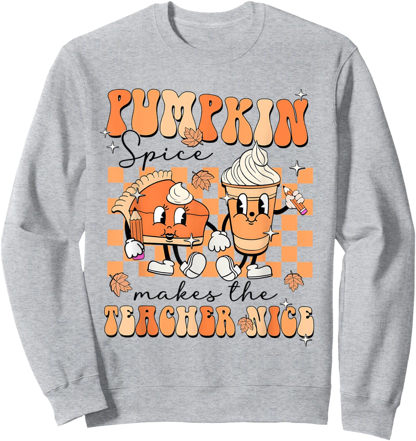 Pumpkin Spice Makes The Teacher Nice Teacher Graduation Sweatshirt - Sweatshirt | Ash
