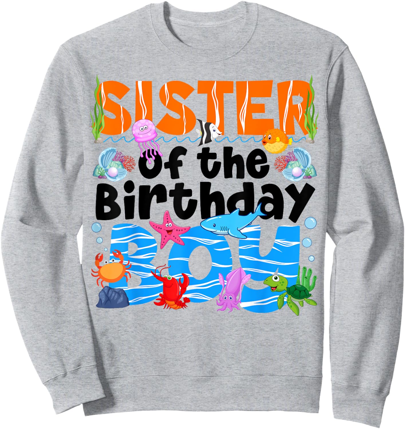Sister Under Sea Birthday Party Boy Ocean Sea Animals Themed Sweatshirt - Sweatshirt | Ash