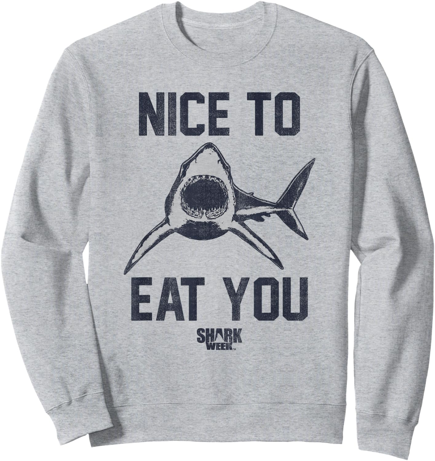 Shark Week Great White Nice To Eat You Vintage Bold Text Sweatshirt - Sweatshirt | Ash