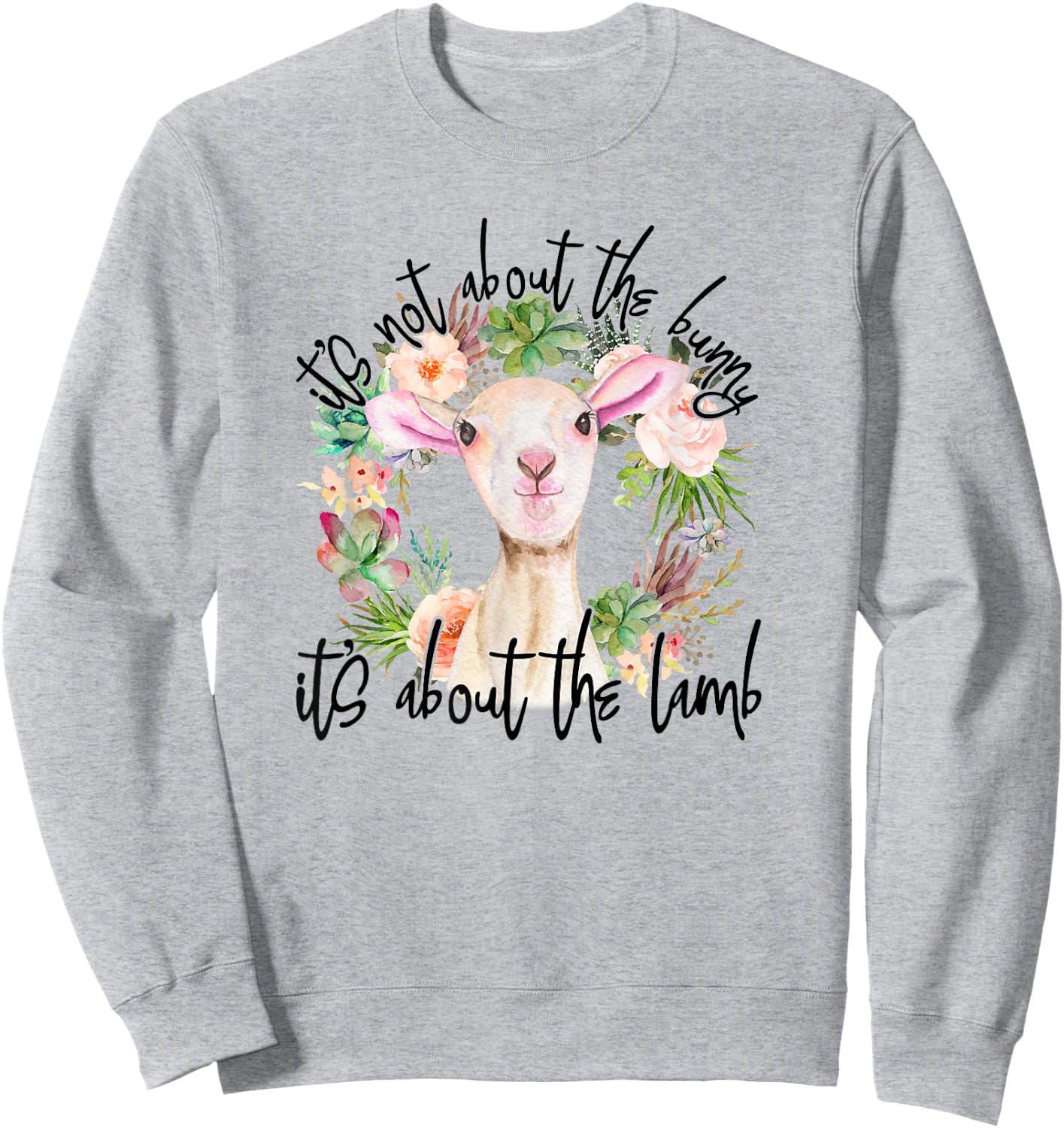 It's Not About The Bunny It's About The Lamb Religion Easter Sweatshirt - Sweatshirt | Ash
