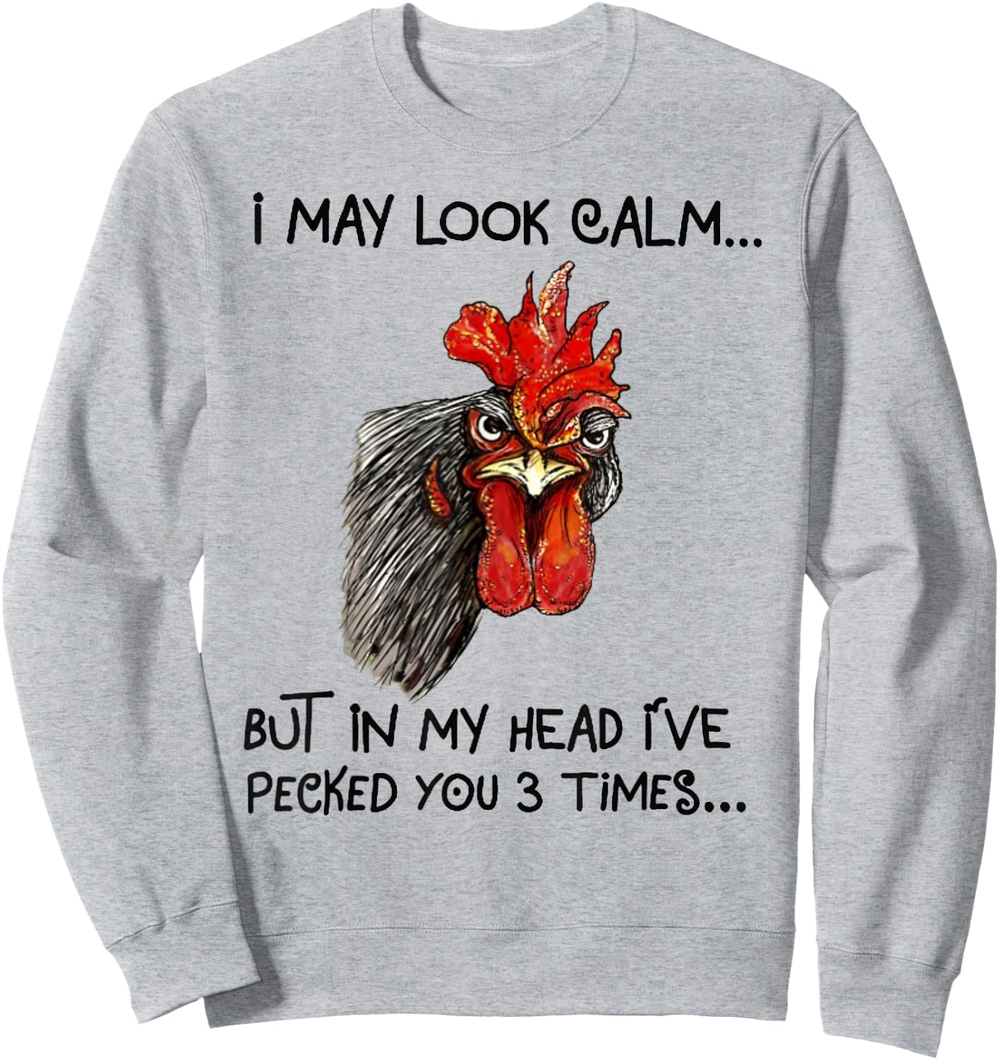 I May Look Calm Chicken Funny Rooster Shirts Sweatshirt - Sweatshirt | Ash