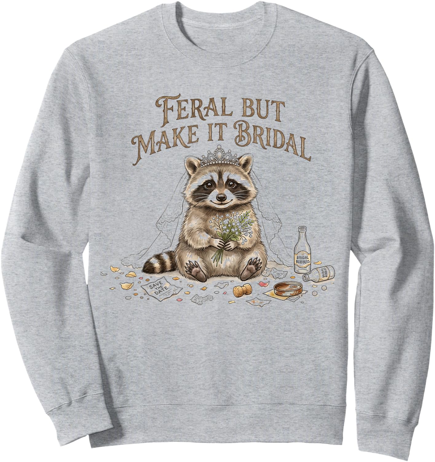 Funny Bridal Raccoon Feral But Make It Bridal Engagement Sweatshirt - Sweatshirt | Ash