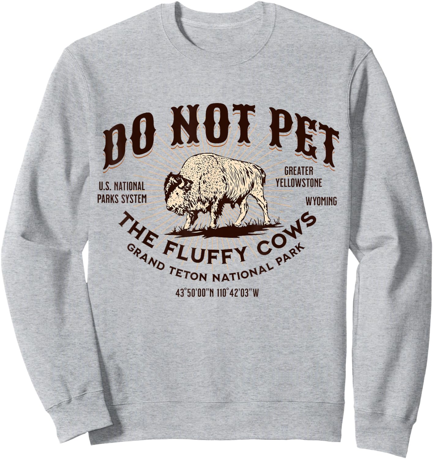 Grand Teton National Park Do Not Pet the Fluffy Cows Bison Sweatshirt - Sweatshirt | Ash