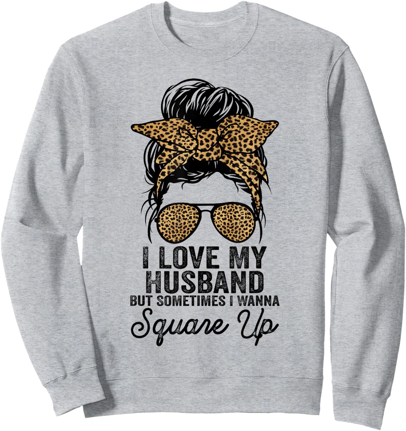 I Love My Husband But Sometimes I Wanna Square Up Funny Joke Sweatshirt - Sweatshirt | Ash