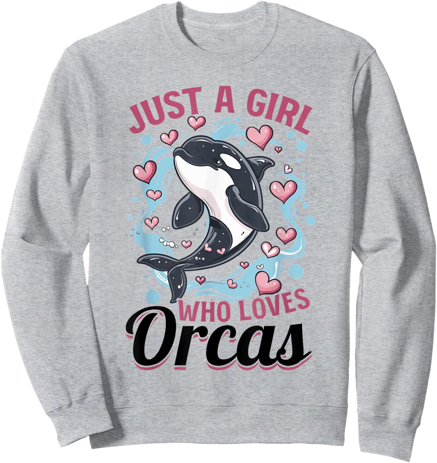 Funny Orca Animal Just a Girls who loves Orcas Sweatshirt - Sweatshirt | Ash