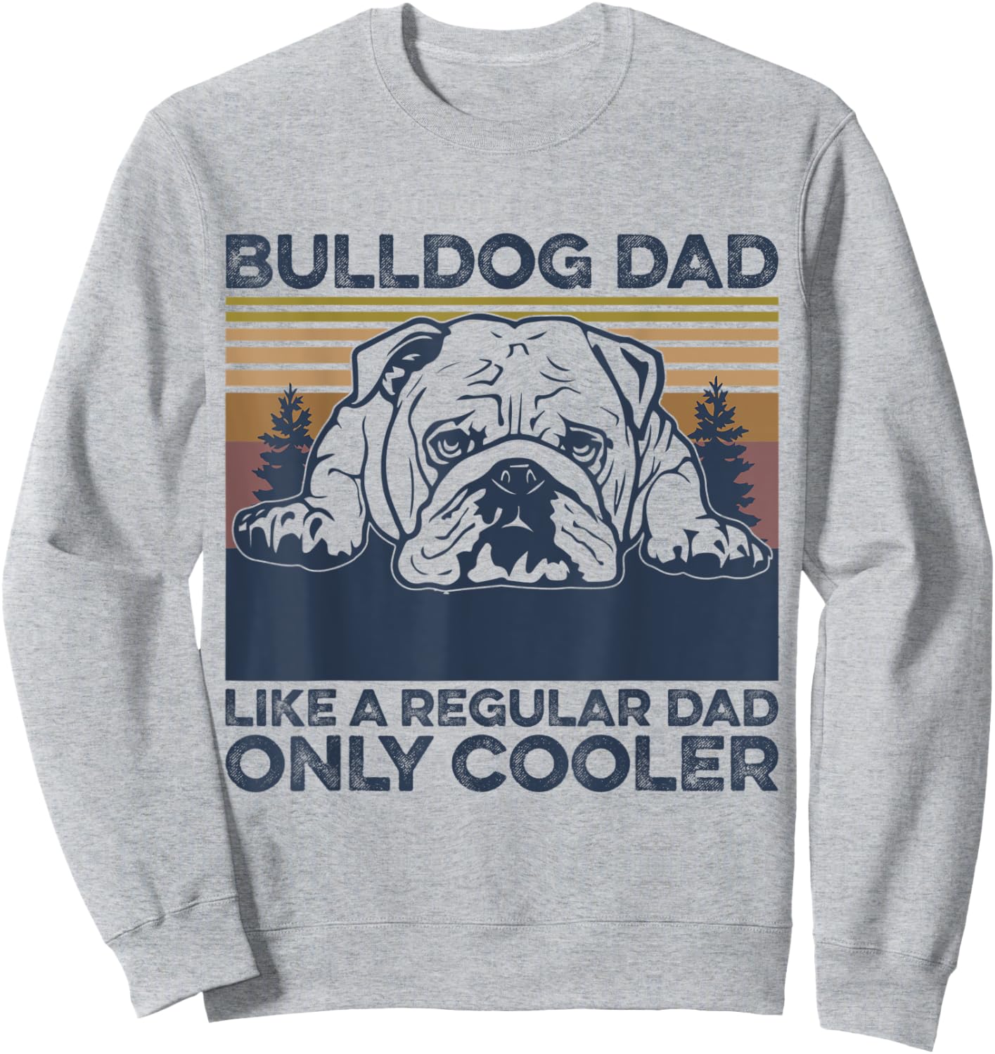 Bulldog Dad Like a Regular Dad Christmas Fathers Day Sweatshirt - Sweatshirt | Ash