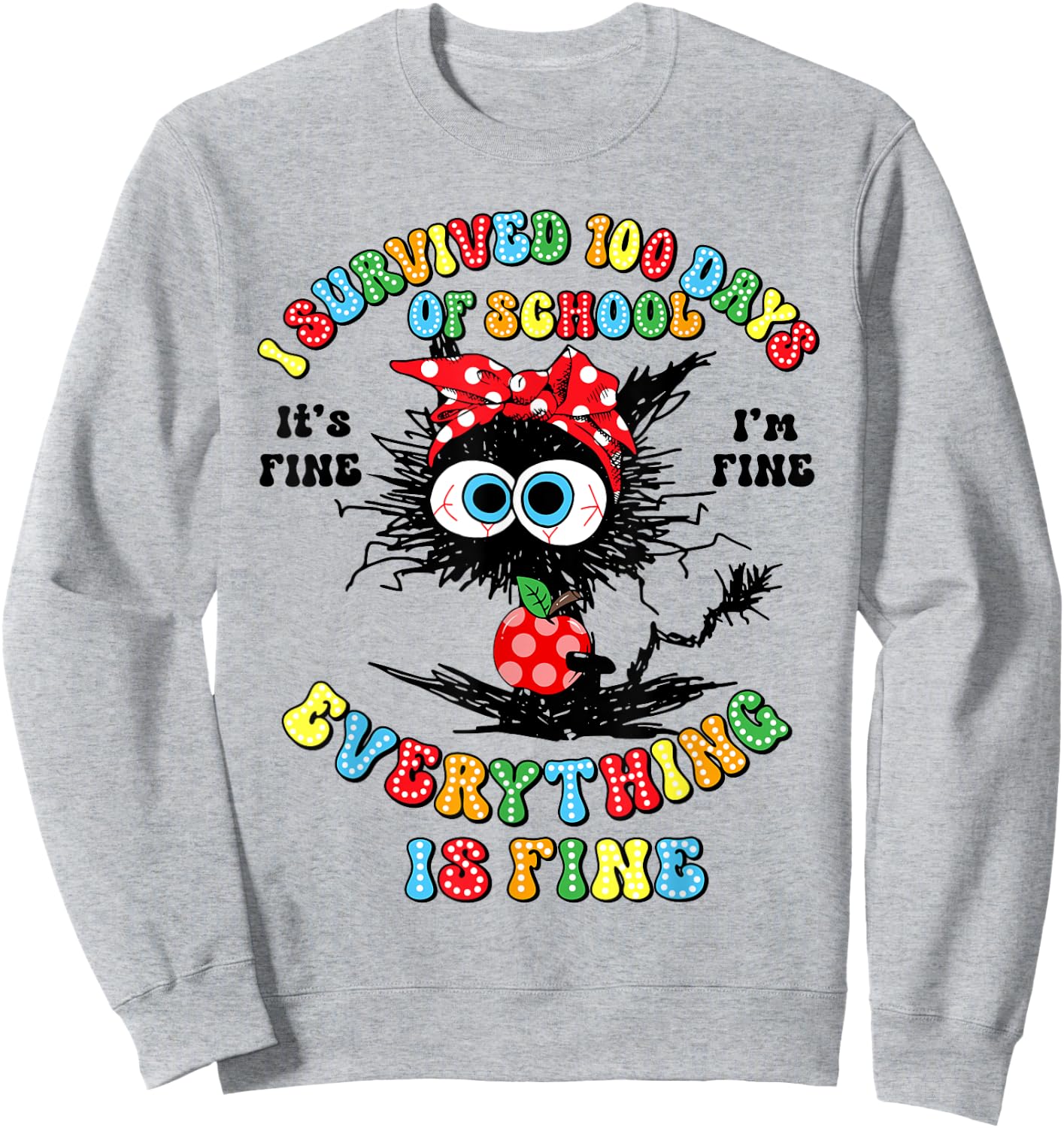 I Survived 100 Days Of School Everything Is Fine Black Cat Sweatshirt - Sweatshirt | Ash