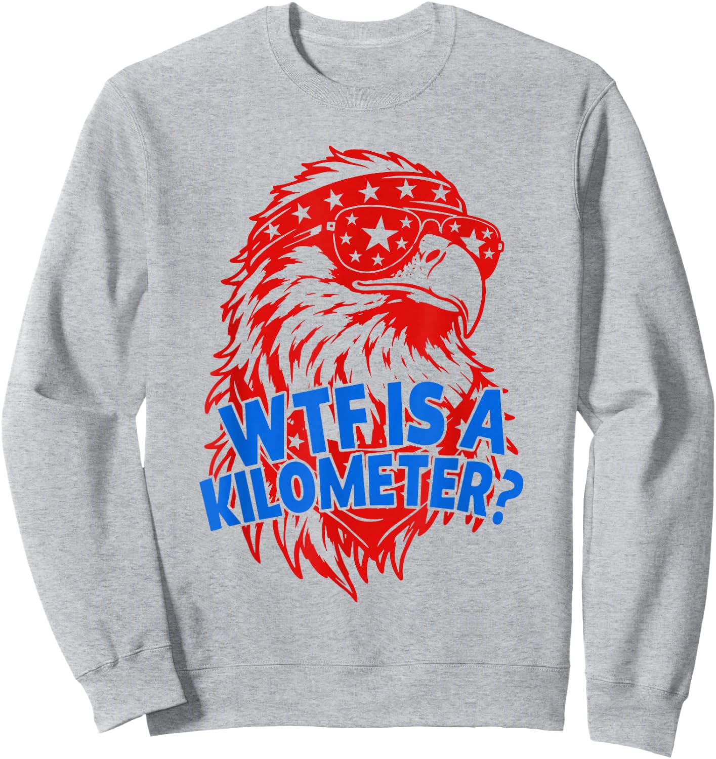 WTF is A Kilometer Funny 4th of July USA Founding Father Sweatshirt - Sweatshirt | Ash