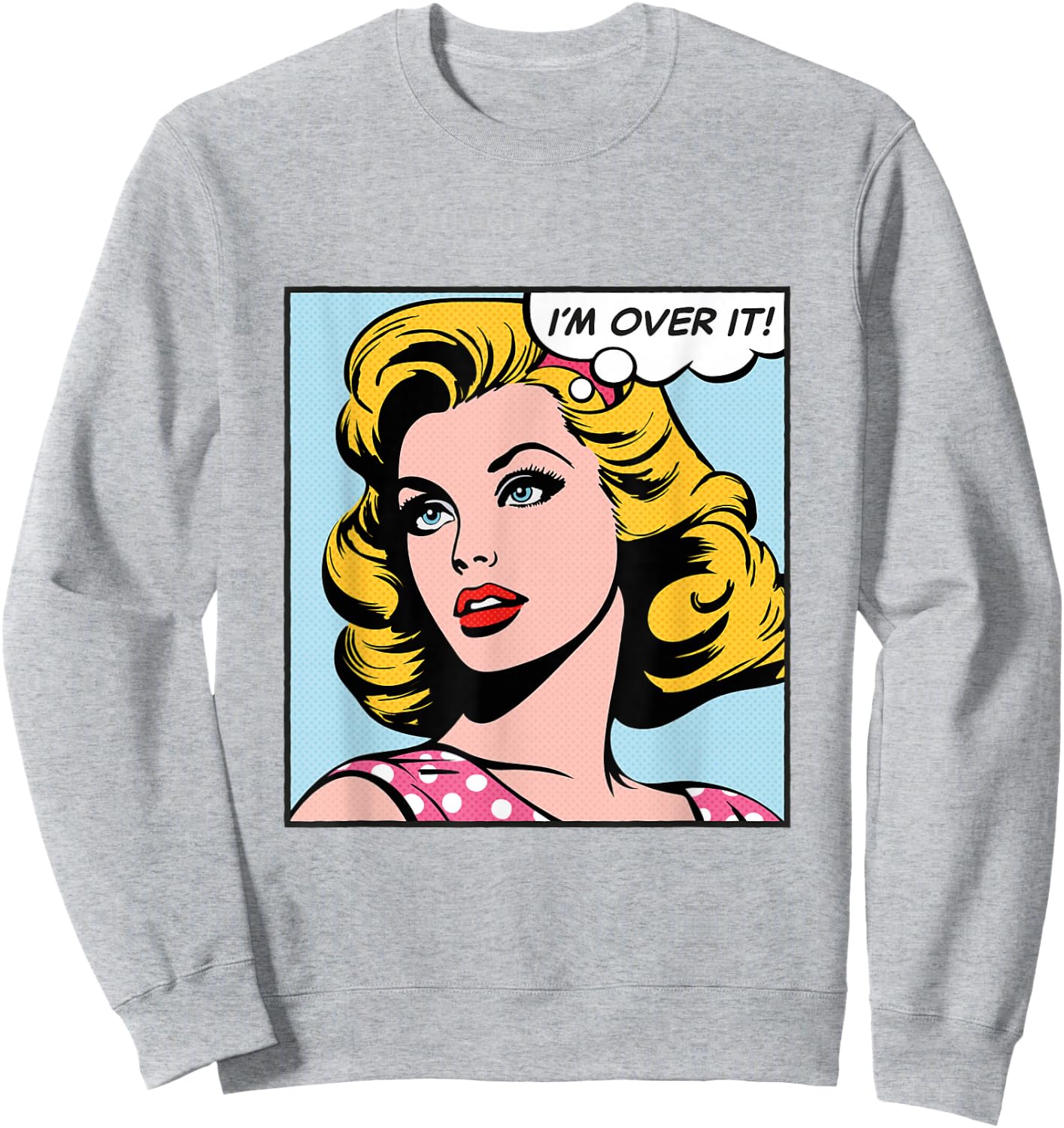 I'm over it, pop art girl Sweatshirt - Sweatshirt | Ash