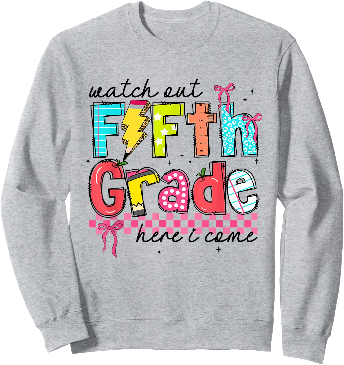 Watch Out Fifth Grade Here I Come First Day of 5th Grade Sweatshirt - Sweatshirt | Ash