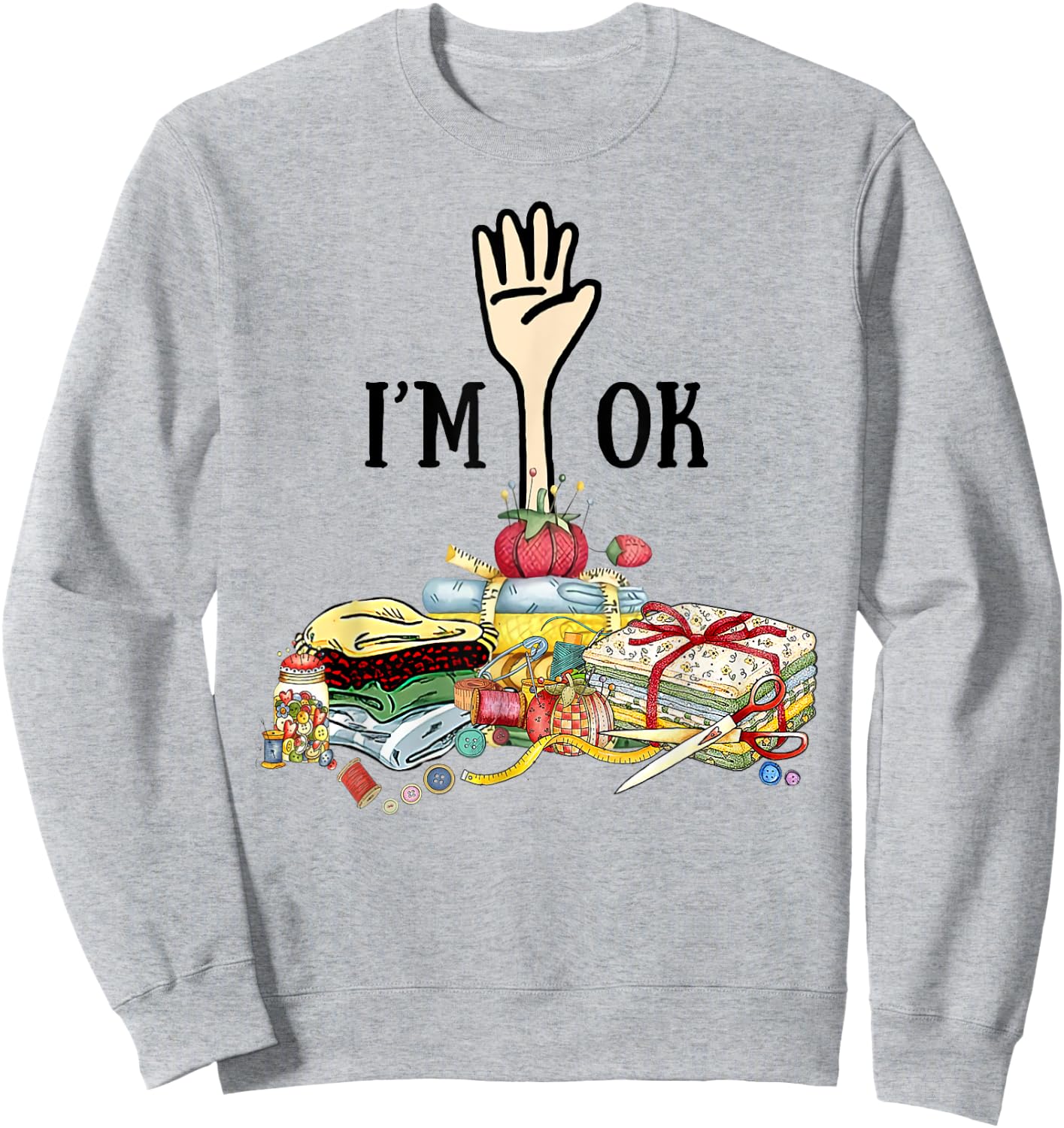Sewing - I'm Ok Sweatshirt - Sweatshirt | Ash
