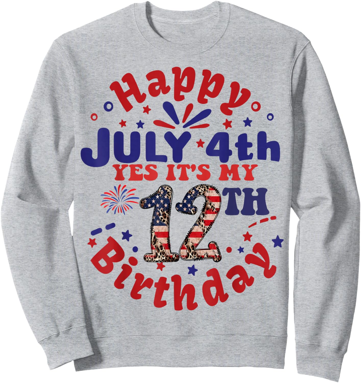 Happy July 4th & Yes It's My 12th Birthday 12 Years Old 2026 Sweatshirt - Sweatshirt | Ash