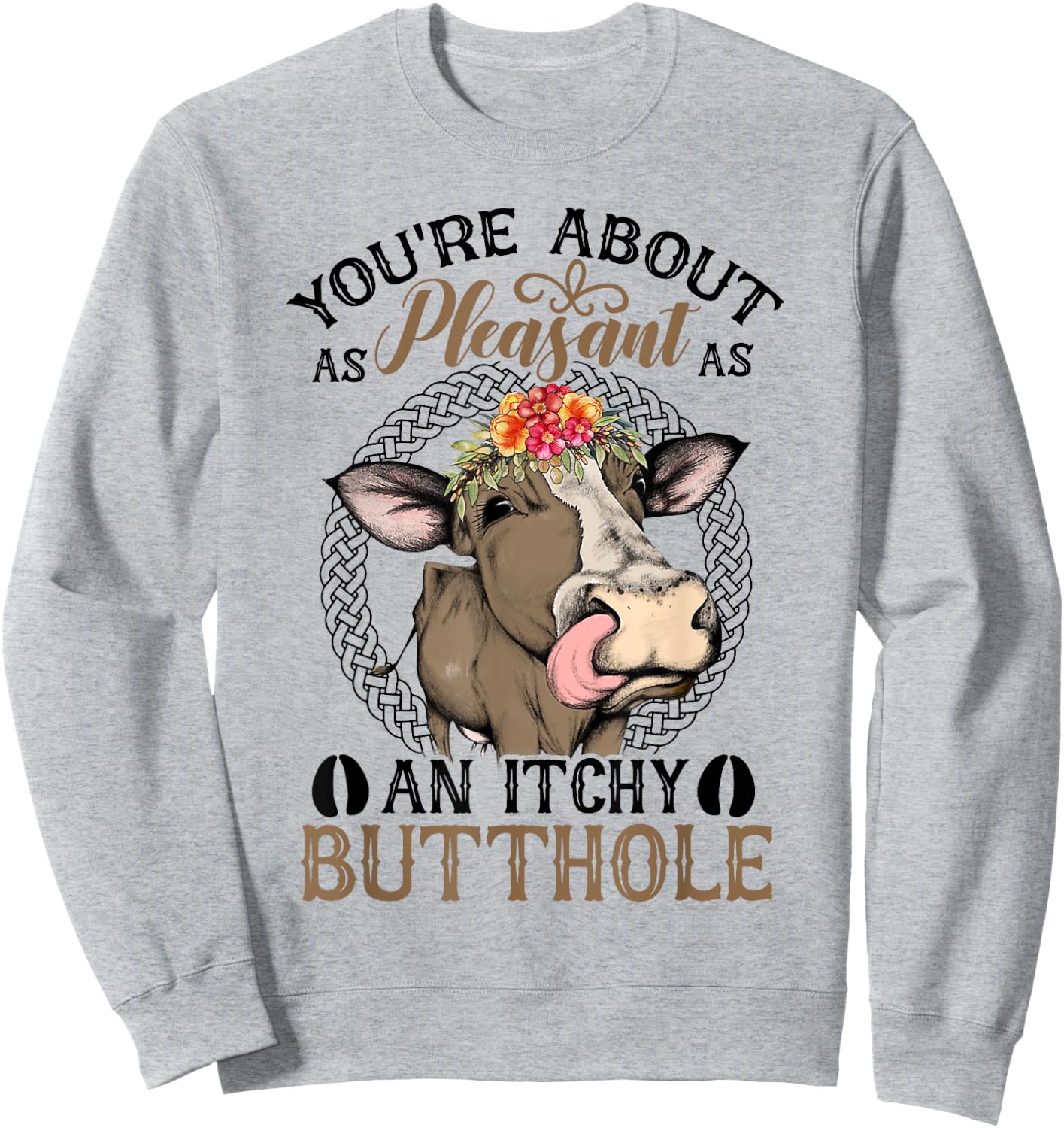 You're About As Pleasant As An Itchy Butthole Sweatshirt - Sweatshirt | Ash