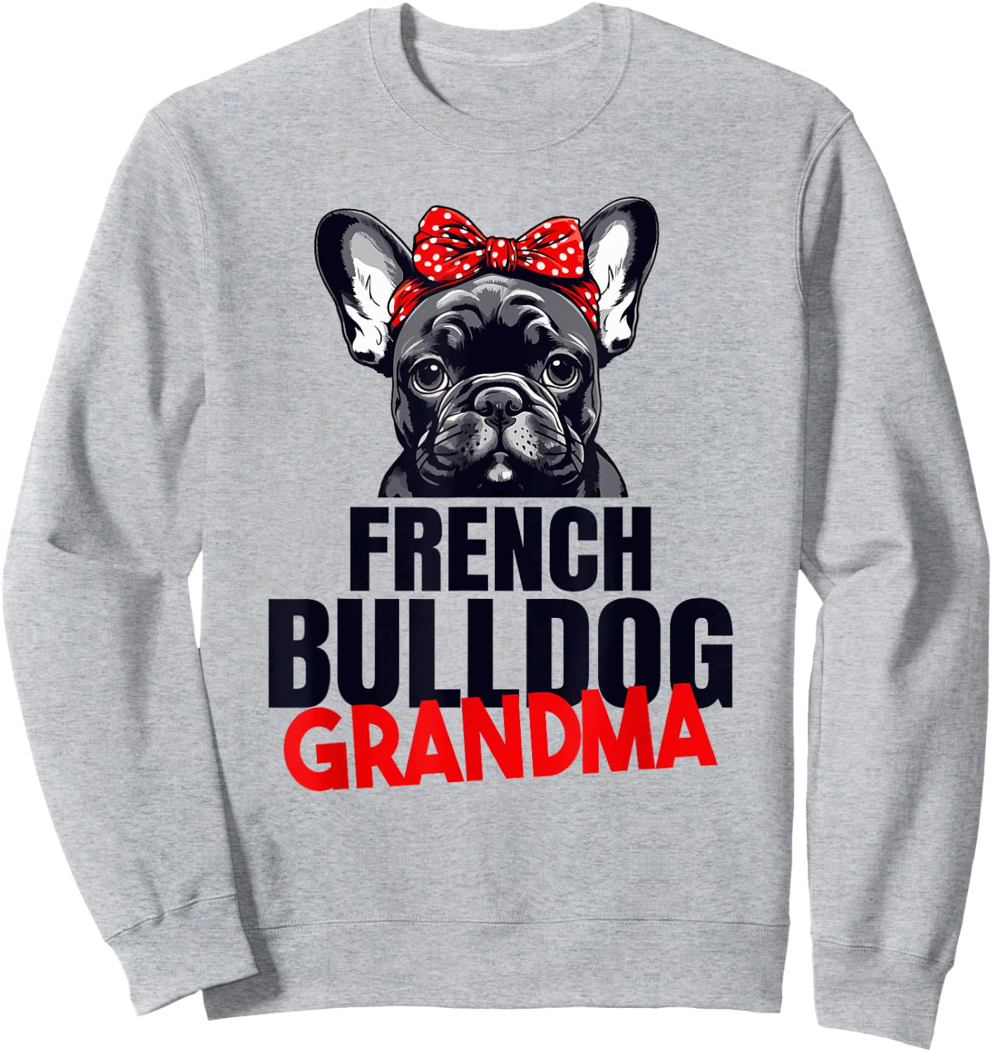 French Bulldog Grandma Frenchie Grandmother French Sweatshirt - Sweatshirt | Ash