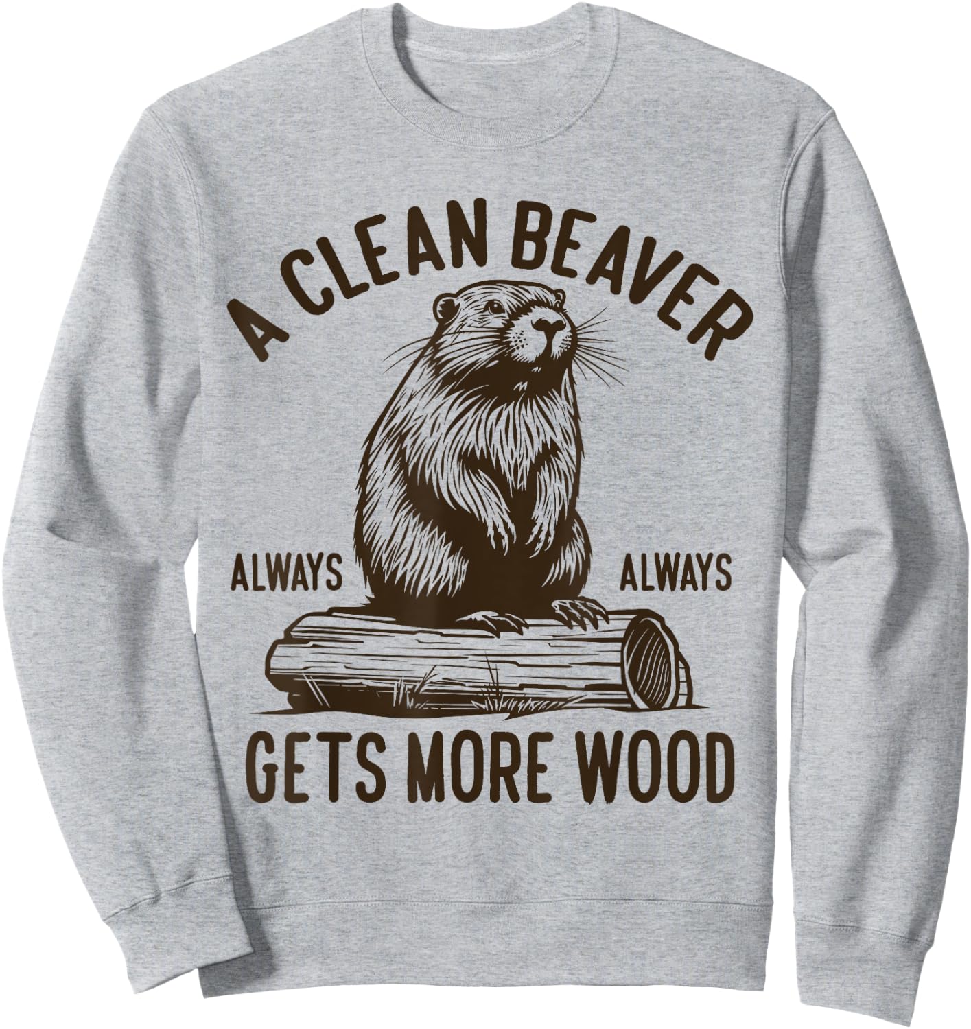 Funny Adult Humor Inappropriate Offensive Beaver Joke Sweatshirt - Sweatshirt | Ash