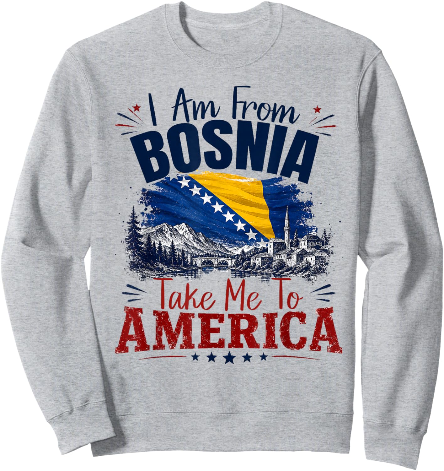 I am from Bosnia take me to America & Bosnien Herzegowina Sweatshirt - Sweatshirt | Ash
