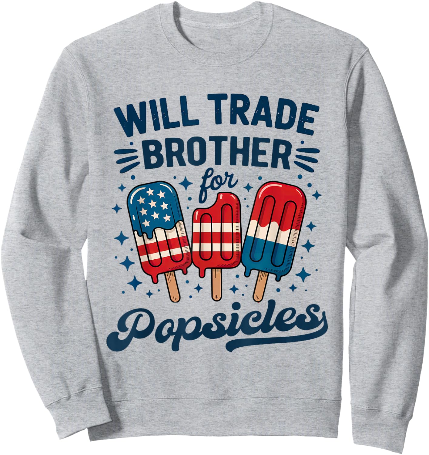 Will Trade Brother For Popsicles Girls Boys Kids 4th of July Sweatshirt - Sweatshirt | Ash