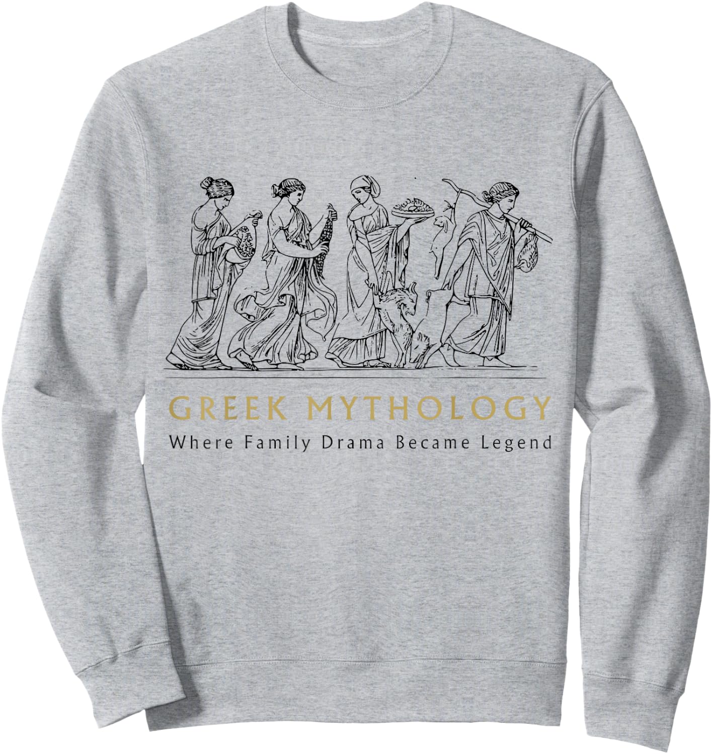 Funny Greek Mythology Where Family Drama Became Legend Sweatshirt - Sweatshirt | Ash
