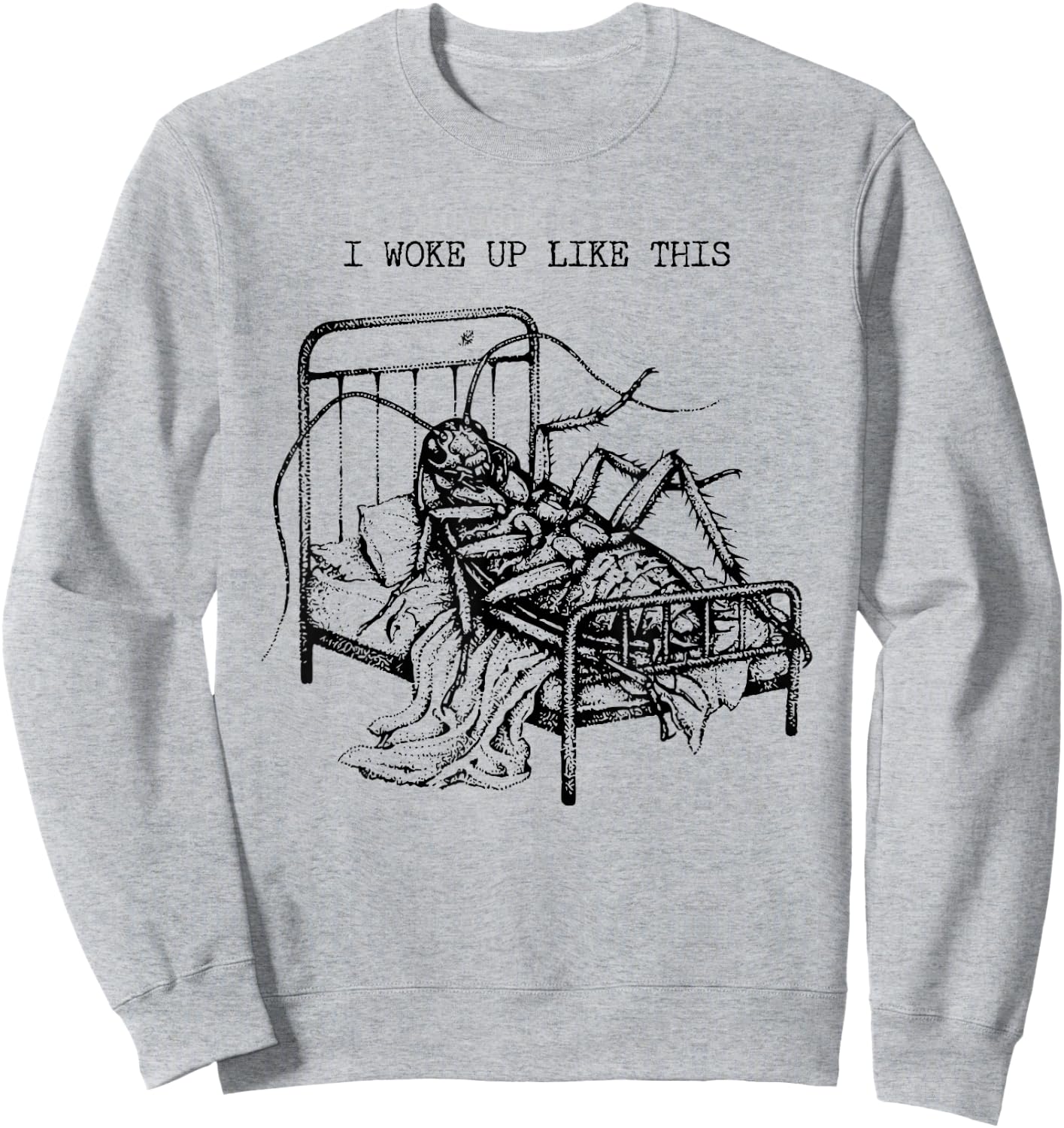 I Woke Up Like This Kafka Verwandlung Literatur Humor Sweatshirt - Sweatshirt | Ash