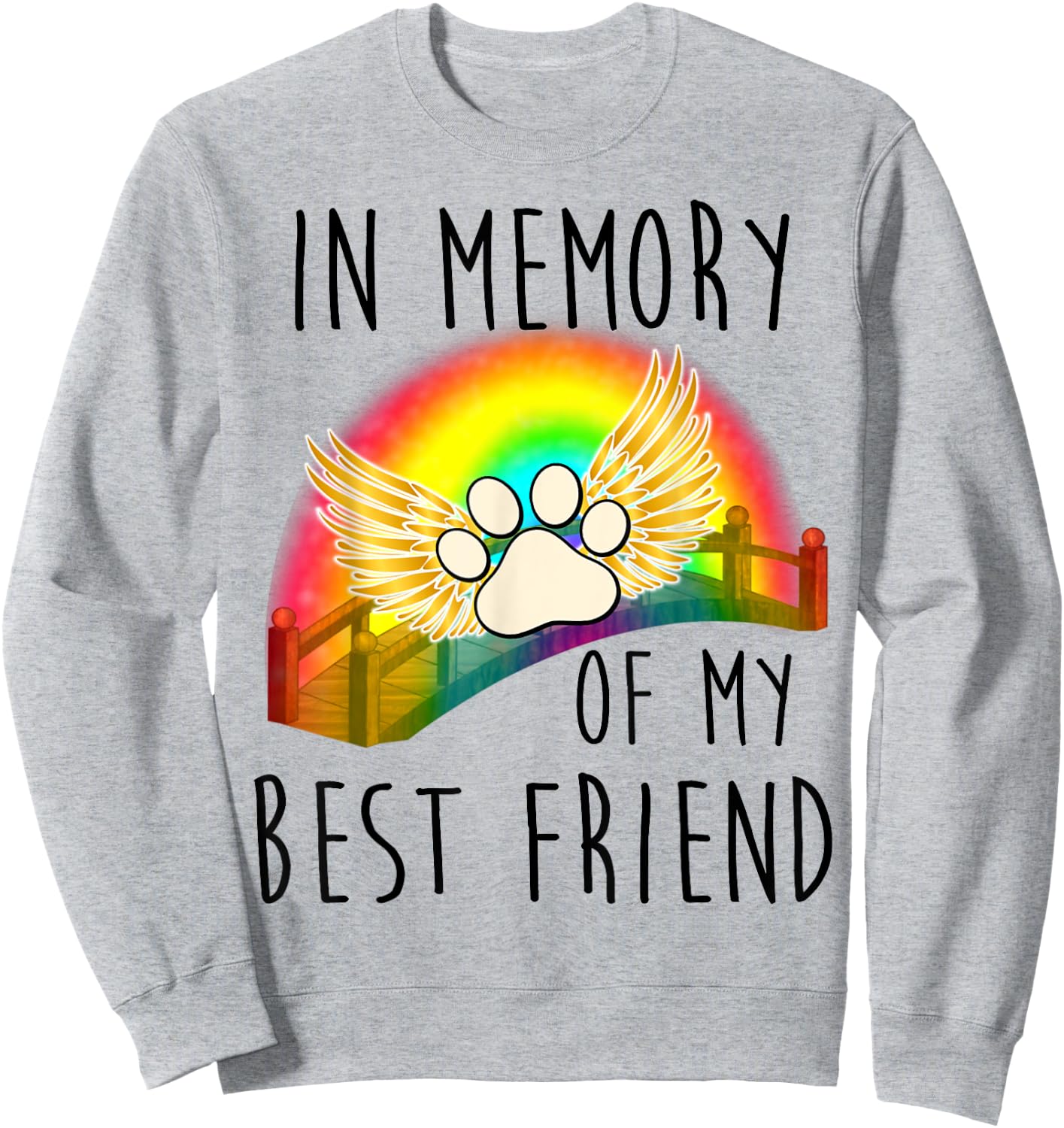 In memory of my best friend pet loss dog cat rainbow quote Men Women Sweatshirt - Sweatshirt | Ash