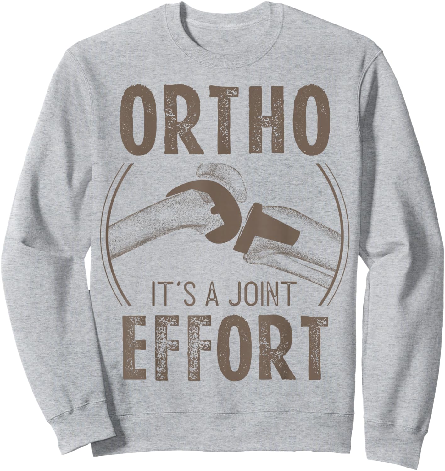 Funny Orthopedic Slogan Bone Humor Orthopedist Sweatshirt - Sweatshirt | Ash