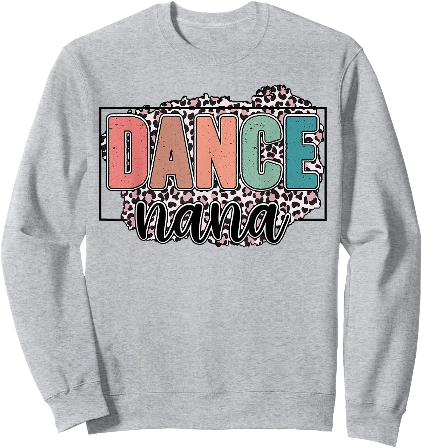 Dance Nana Of A Dancer Nana Leopard Dancing Nana Sweatshirt - Sweatshirt | Ash