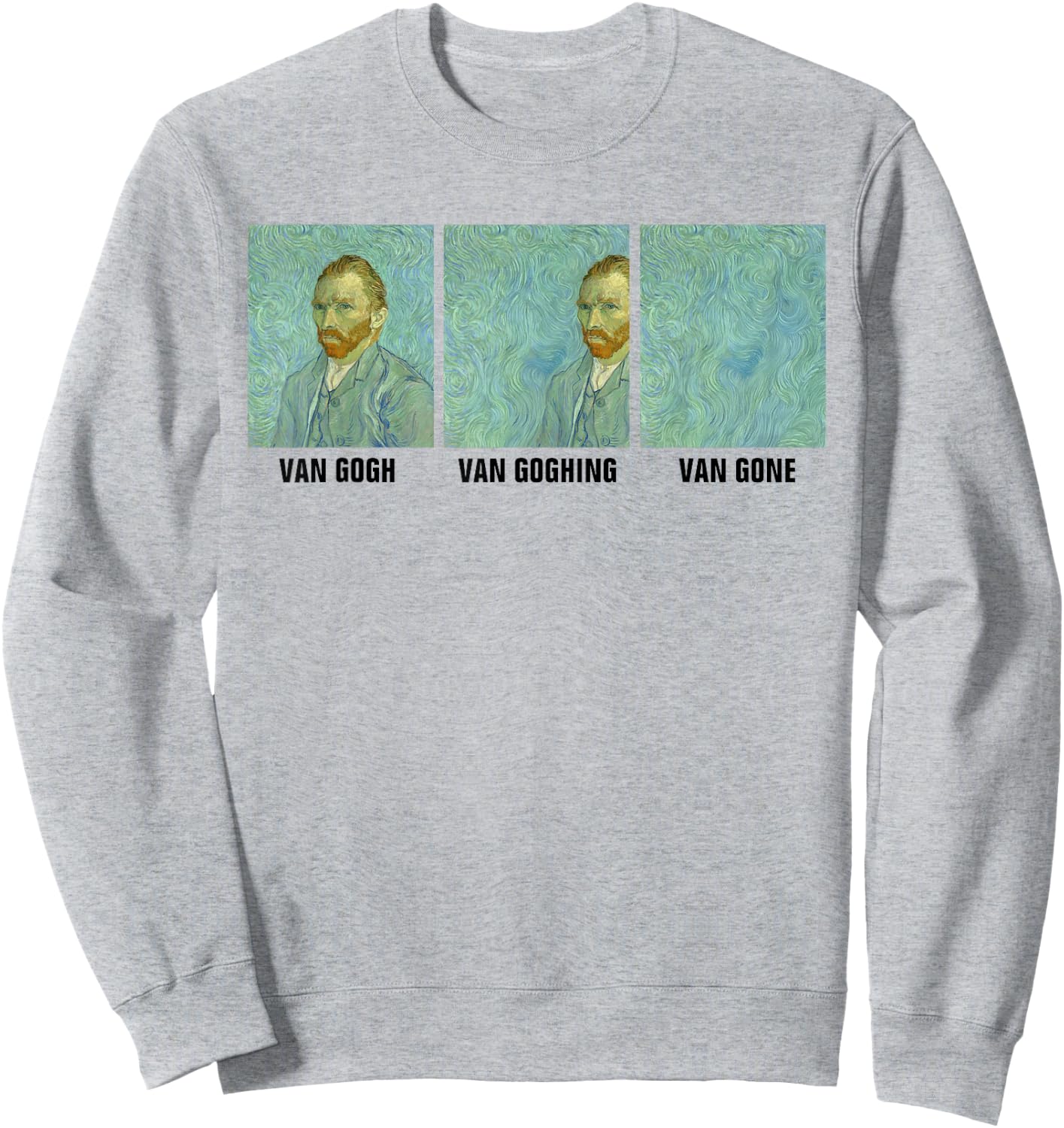 Van Gogh Van Goghing Van Gone Self Portrait Funny Art Meme Sweatshirt - Sweatshirt | Ash