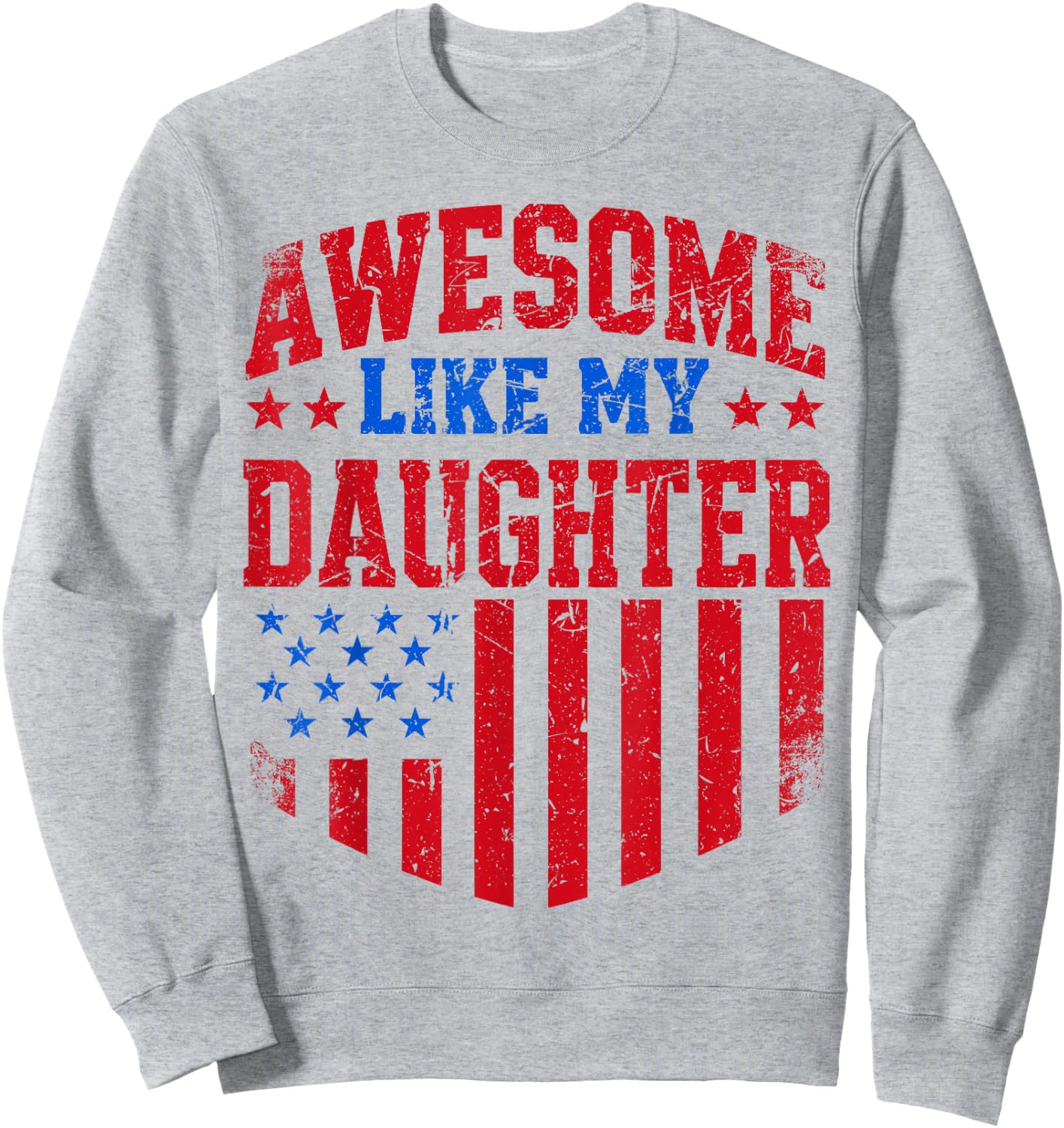 Awesome Like My Daughter Funny Men Dad Father's Day Sweatshirt - Sweatshirt | Ash