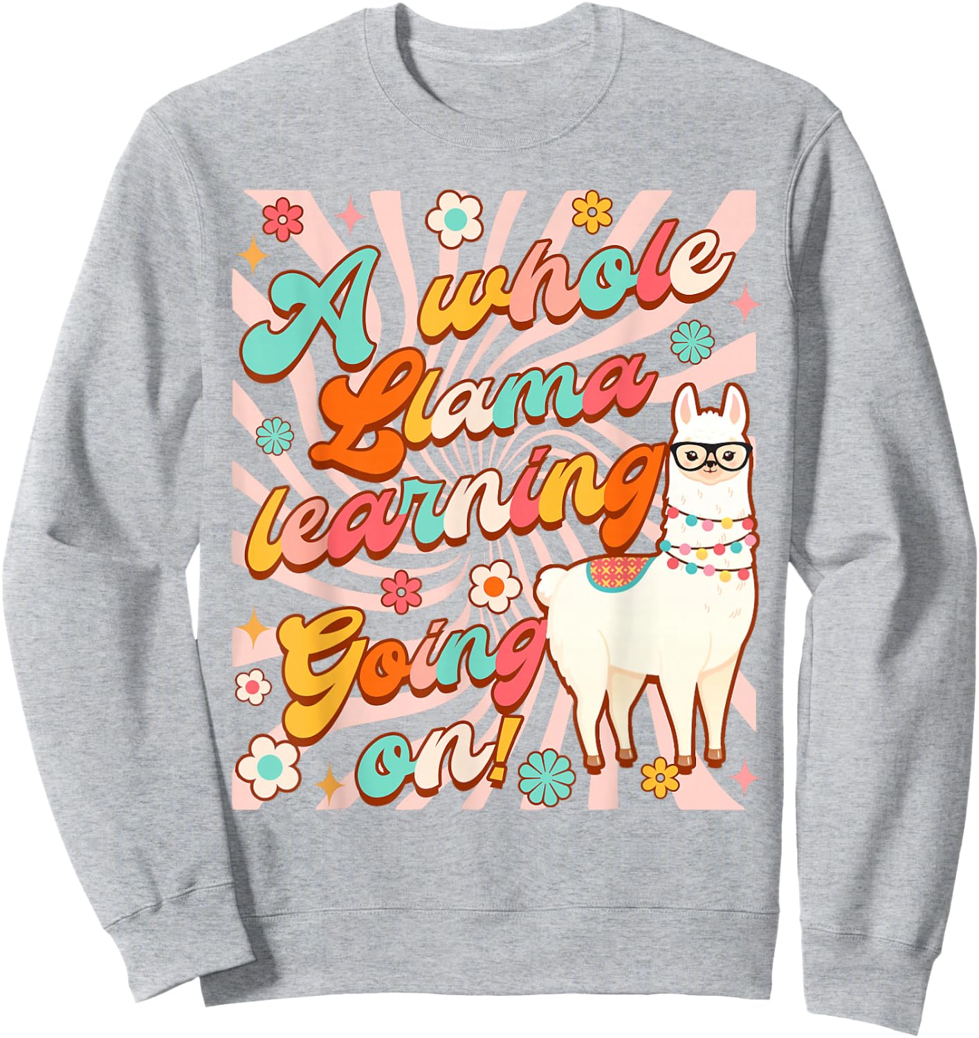 Llama Alpaca Teacher Teaching Whole Llama Learning Going On Sweatshirt - Sweatshirt | Ash